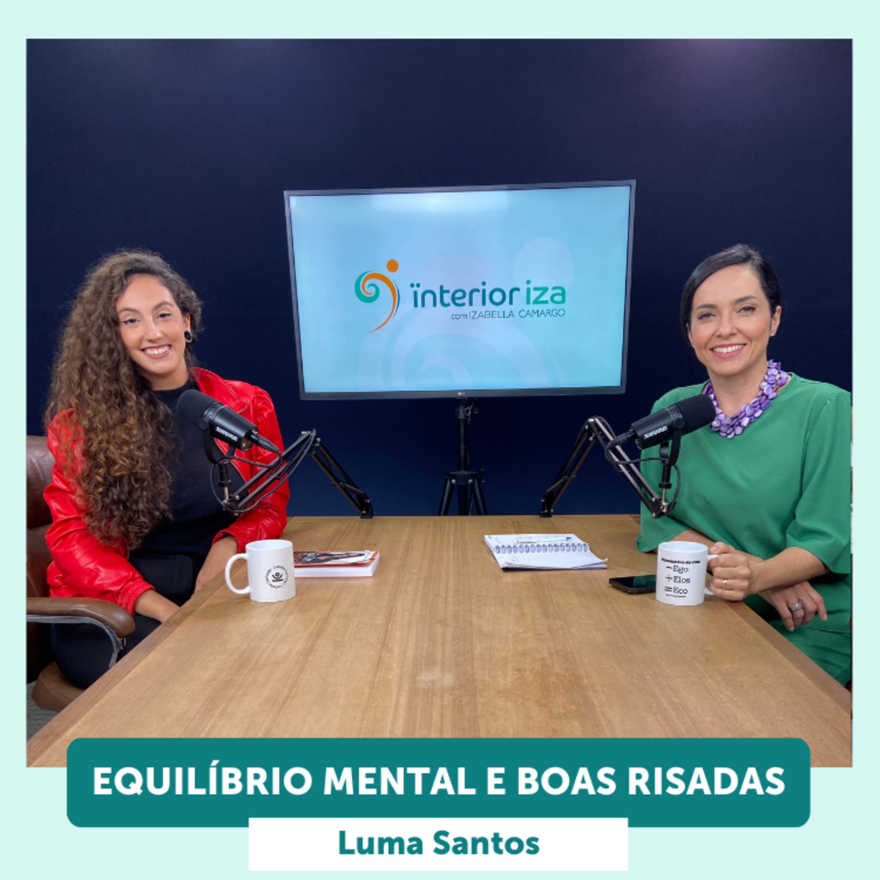 Luma Santos: Equilíbrio Mental e Boas Risadas - EP 21 - Ïnterioriza 2ºTemporada episode artwork