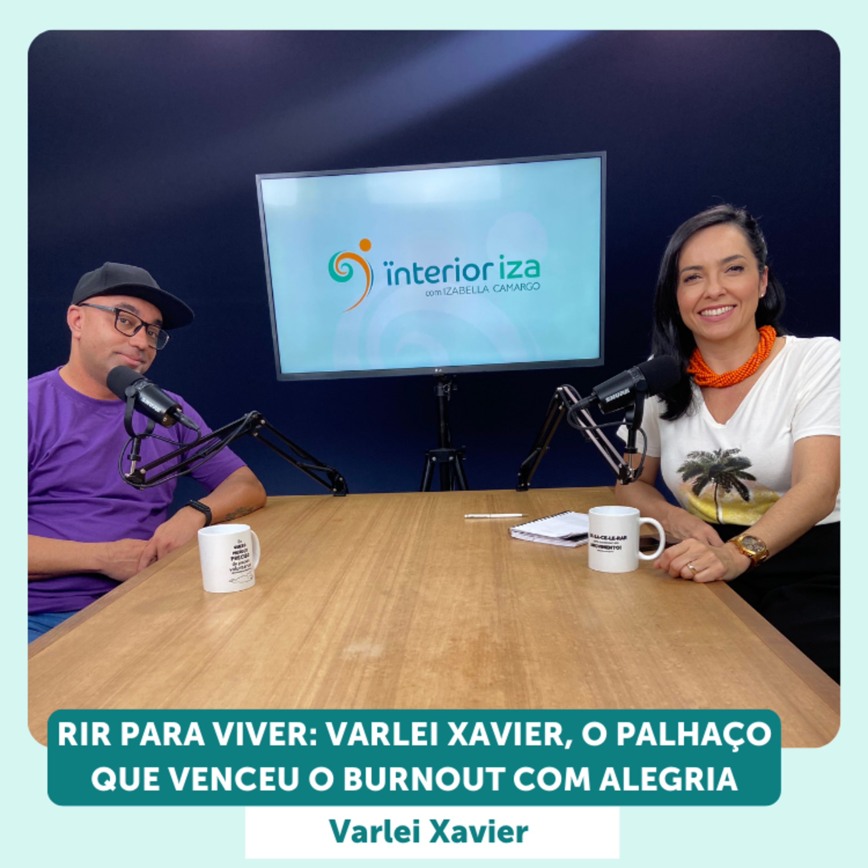 Rir para Viver: Varlei Xavier, o Palhaço que Venceu o Burnout com Alegria EP 22 - Ïnterioriza  episode artwork