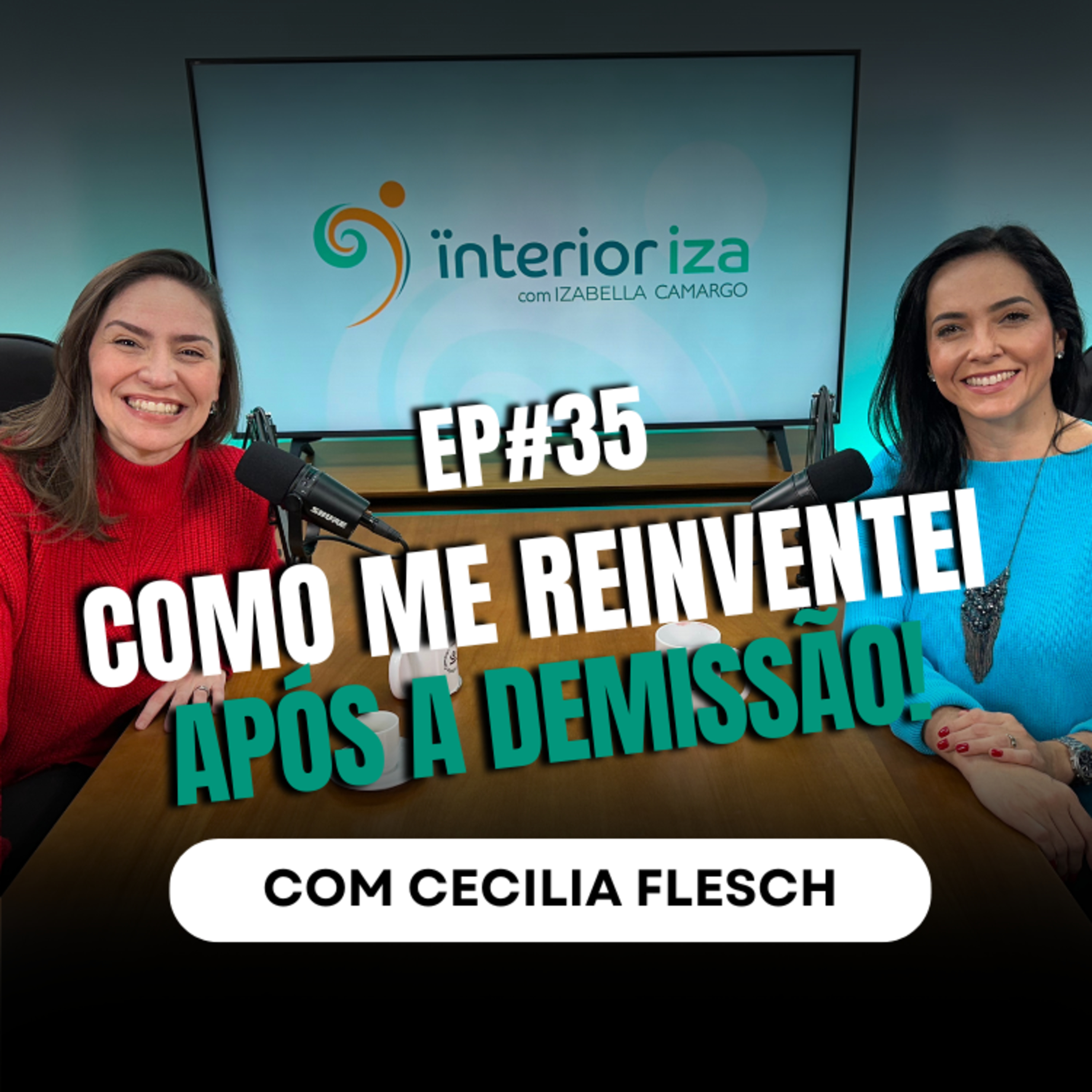 Como me reinventei após a demissão! com Cecília Flesch - EP 35 Ïnterioriza episode artwork