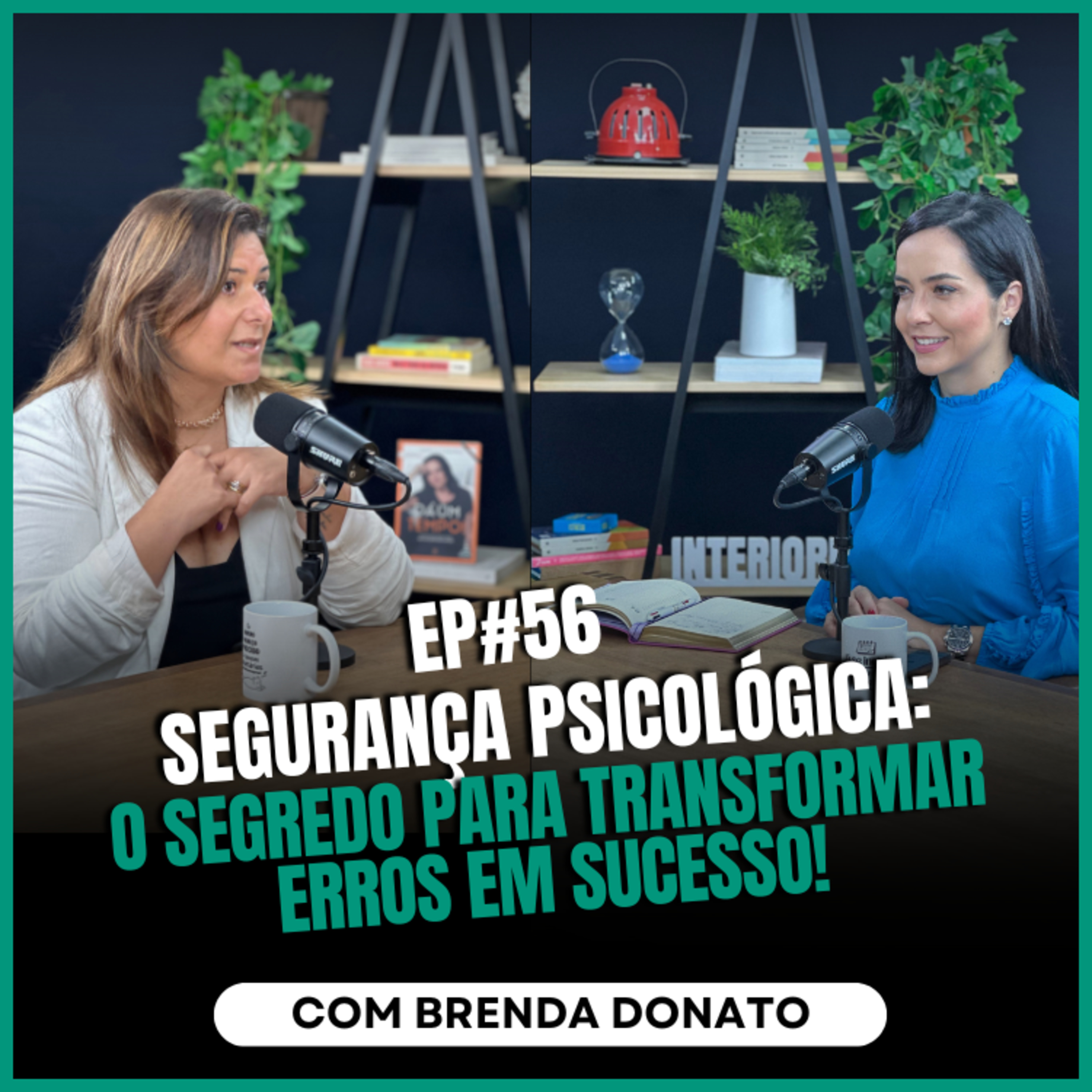 Segurança Psicológica: O Segredo para Transformar Erros em Sucesso! com Brenda Donato no Ïnterioriza episode artwork
