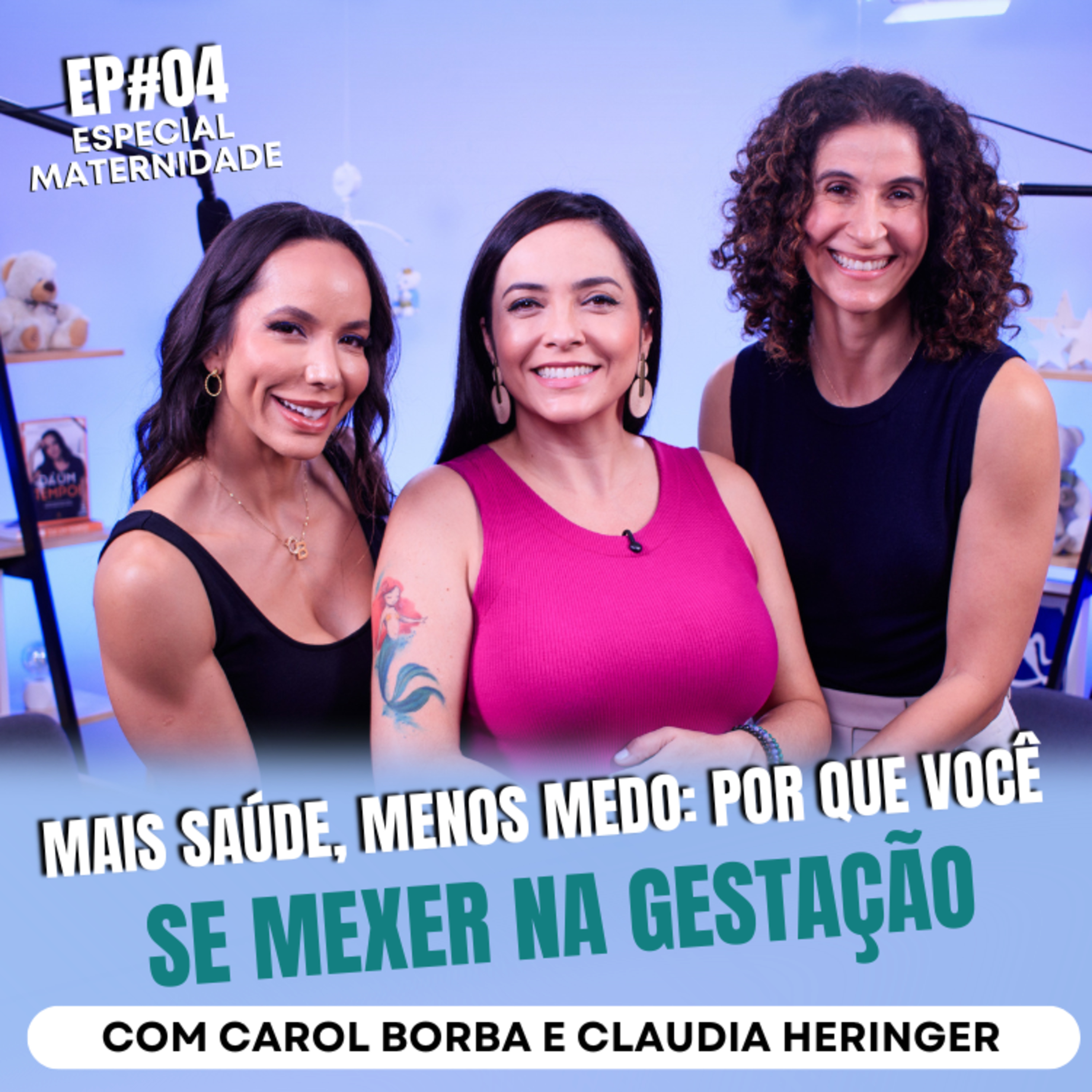 Mais Saúde, Menos Medo: Por Que Você Deve se Mexer na Gestação com Carol Borba e Claudia Heringer episode artwork