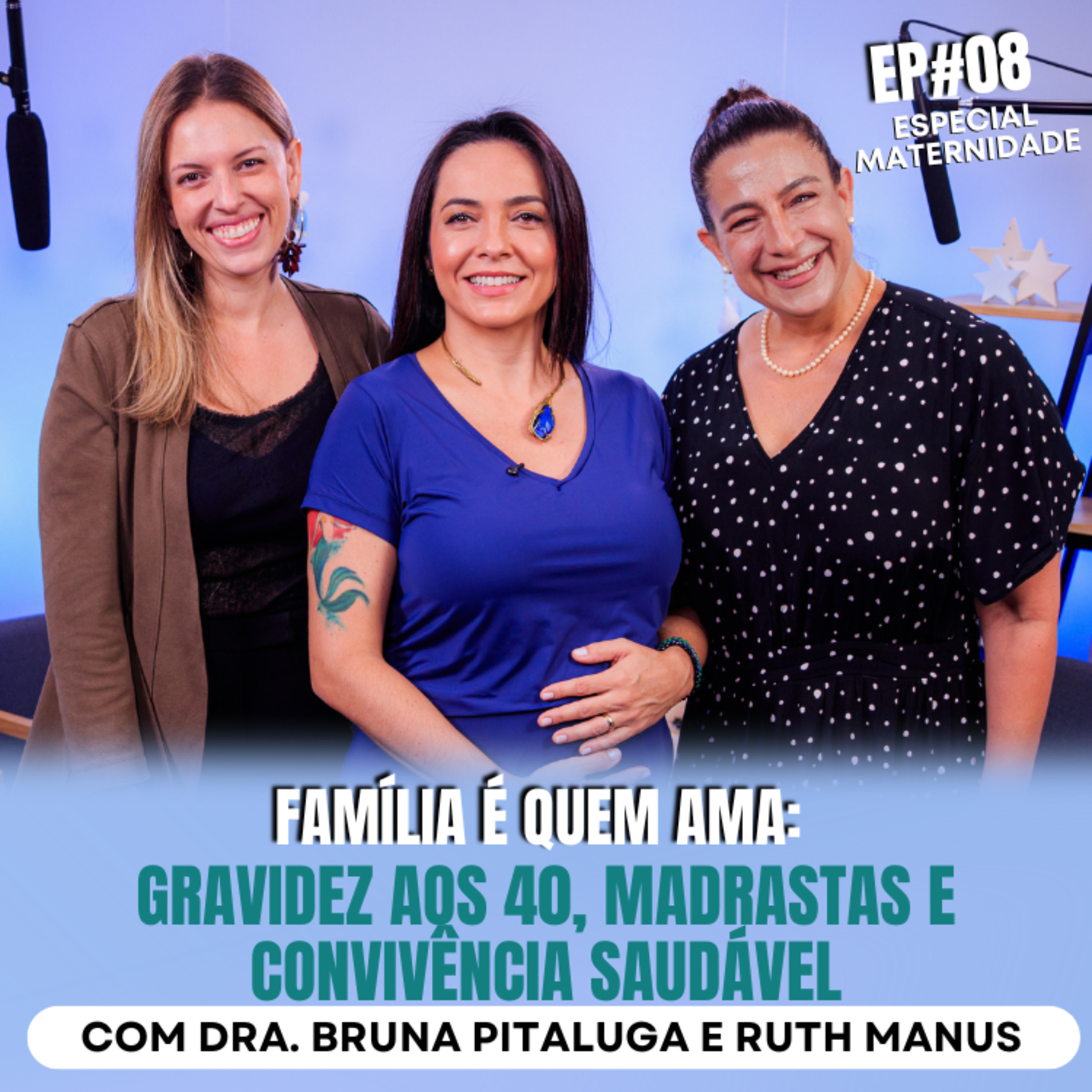 Família é Quem Ama: Gravidez aos 40, Madrastas e Convivência Saudável  episode artwork