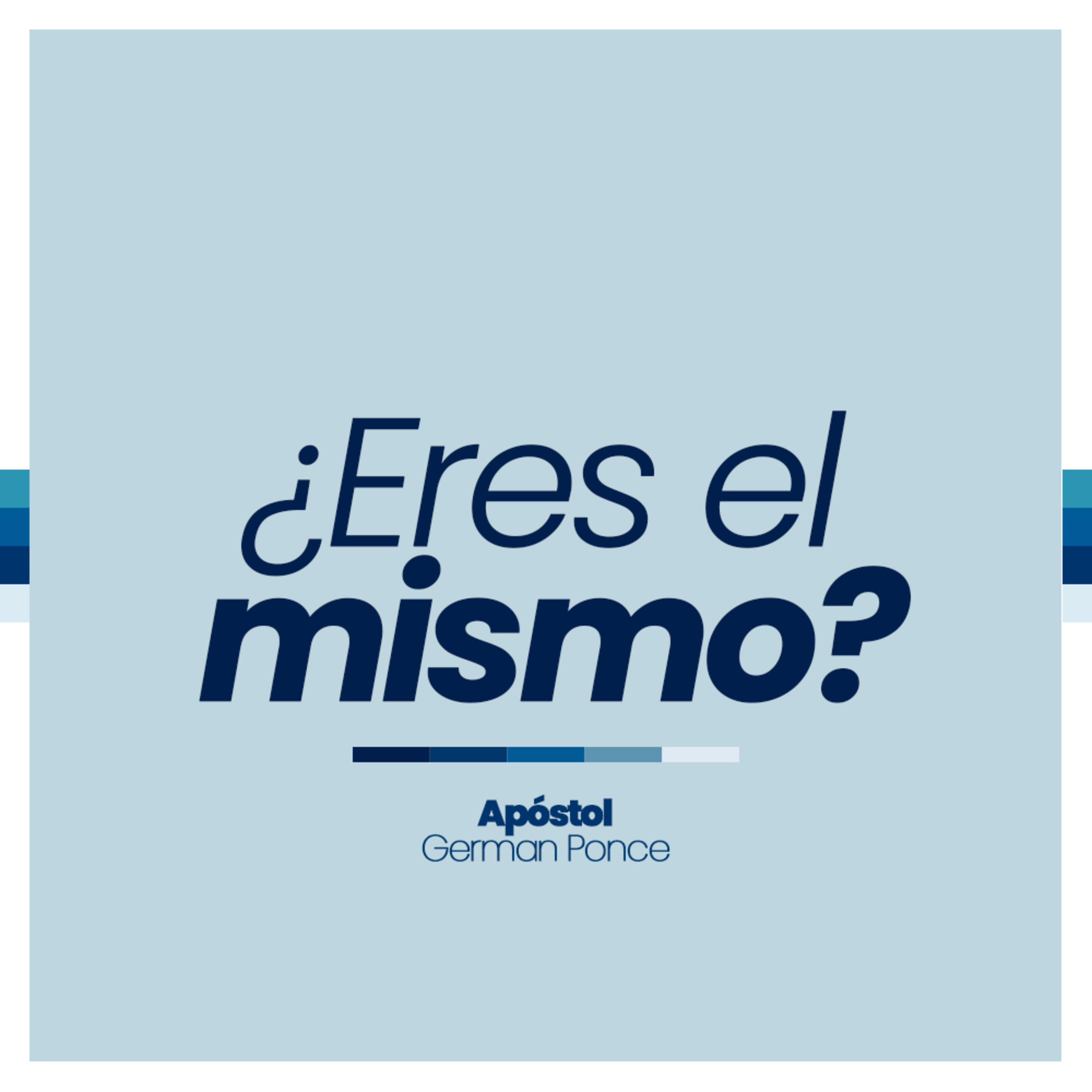 ¿Eres el mismo?