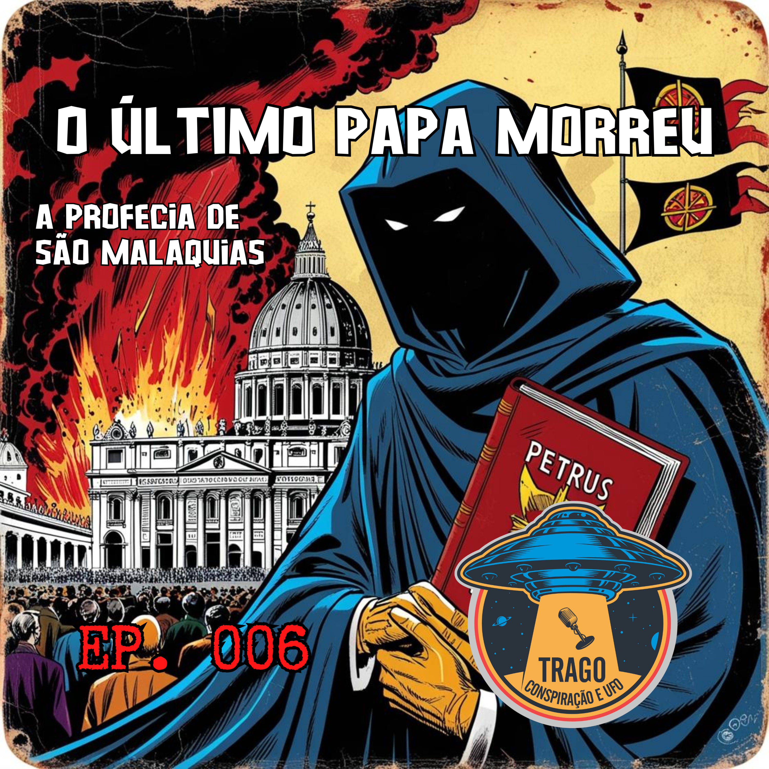 EP 06 - O ÚLTIMO PAPA MORREU - A Profecia de São Malaquias episode artwork