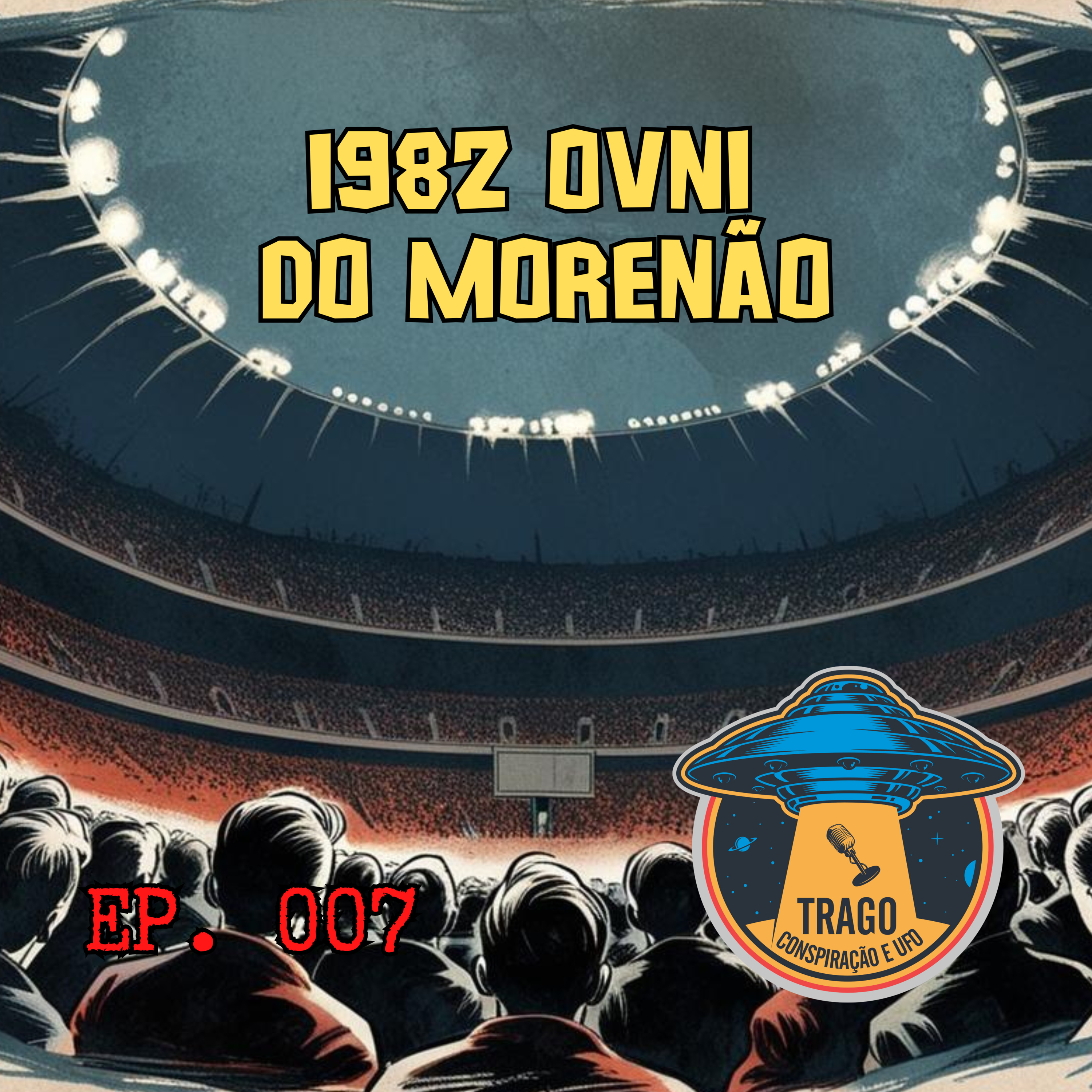 EP 07 - 1982 O OVNI do Morenão. episode artwork