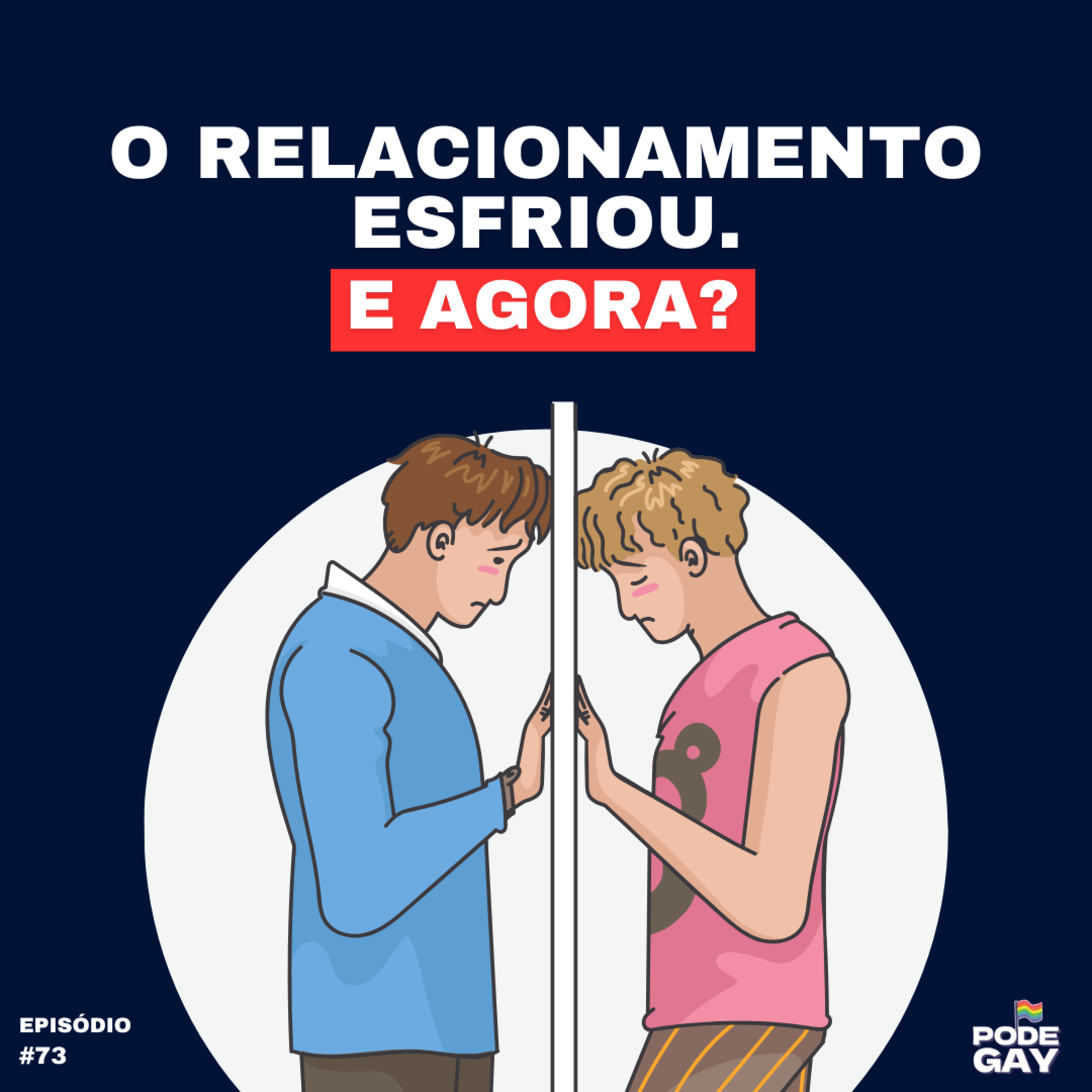 #73 - O relacionamento esfriou, e agora?