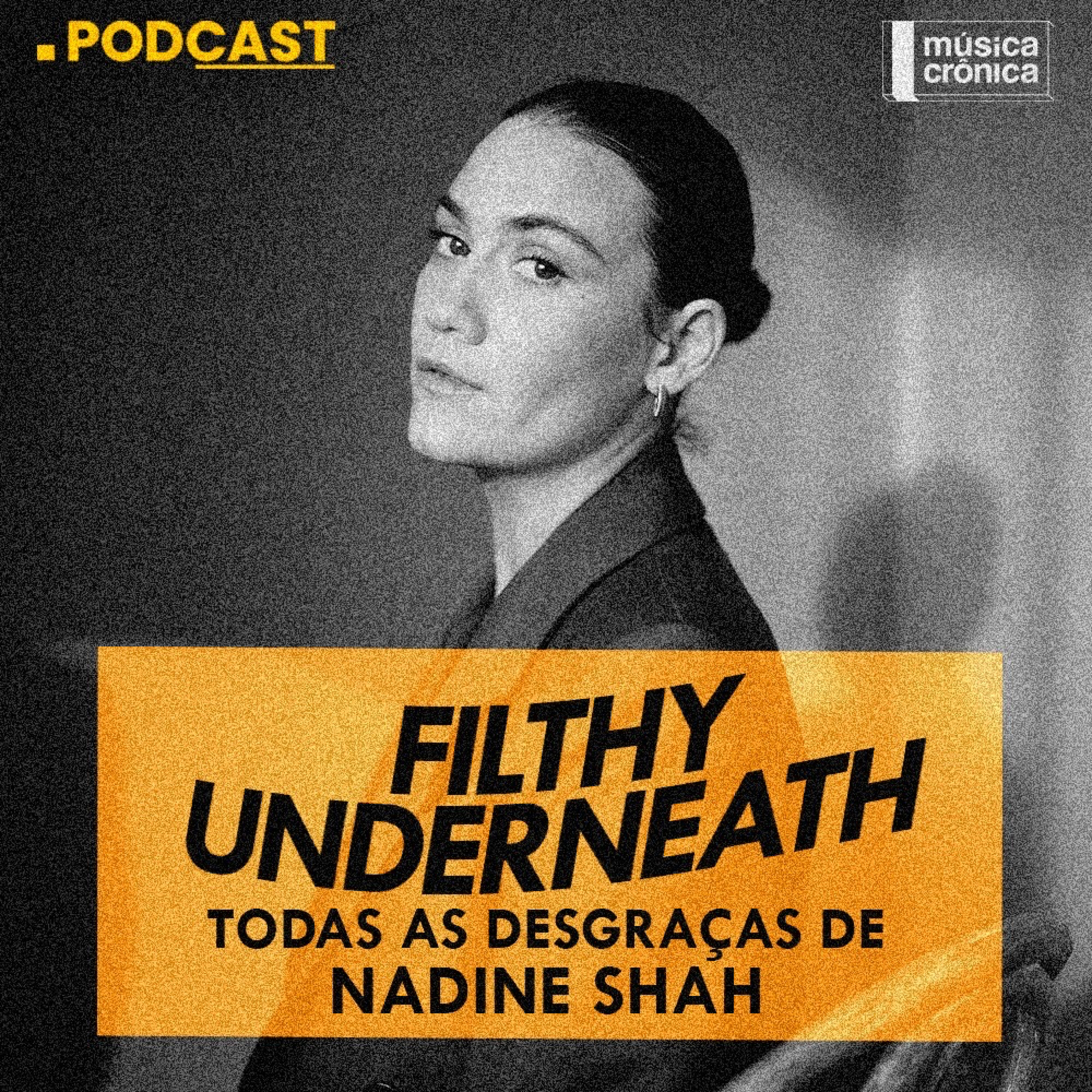 EP#171: Filthy Underneath | Todas as desgraças de Nadine Shah episode artwork