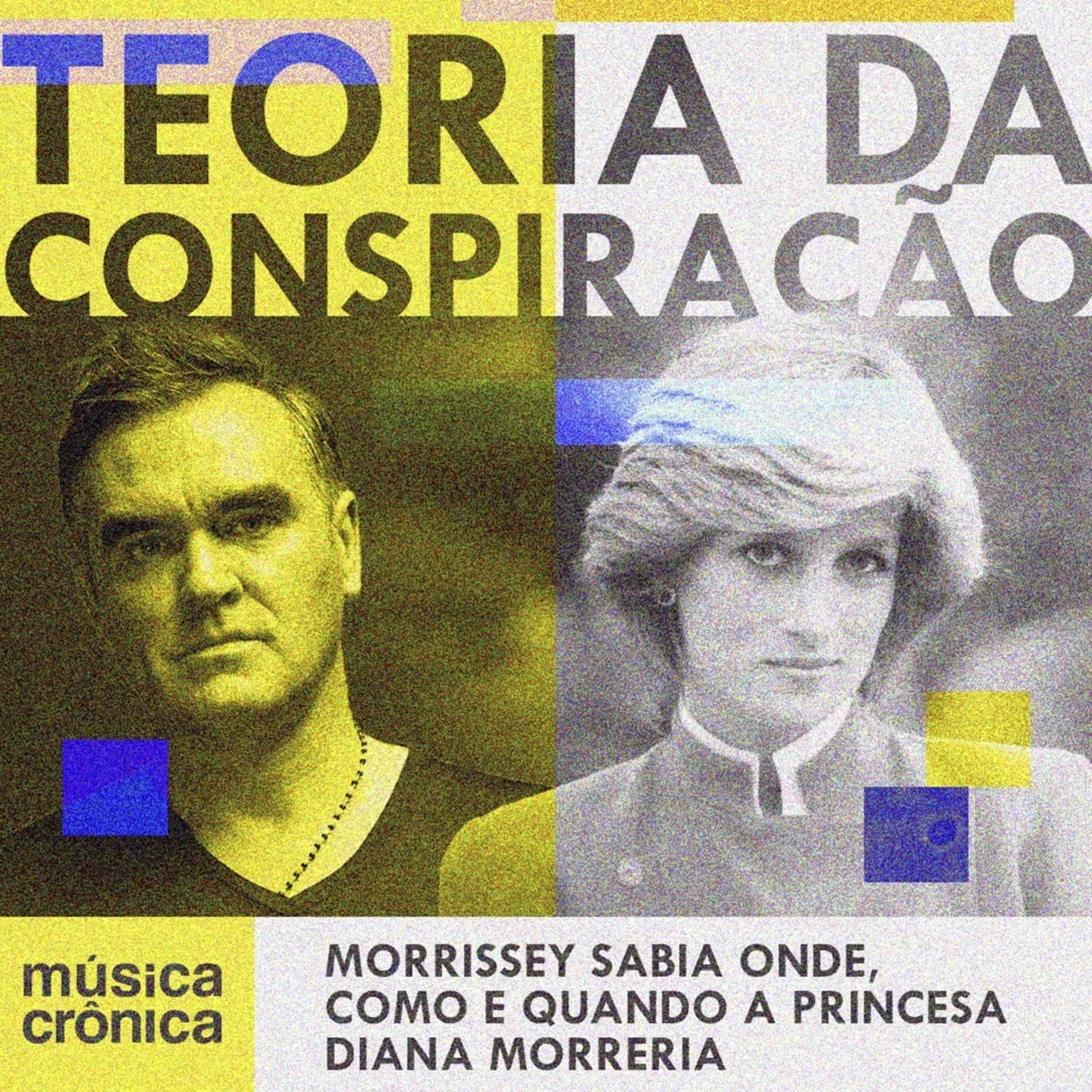 EP#185: Teoria da Conspiração | Morrissey sabia onde, como e quando a princesa Diana morreria episode artwork