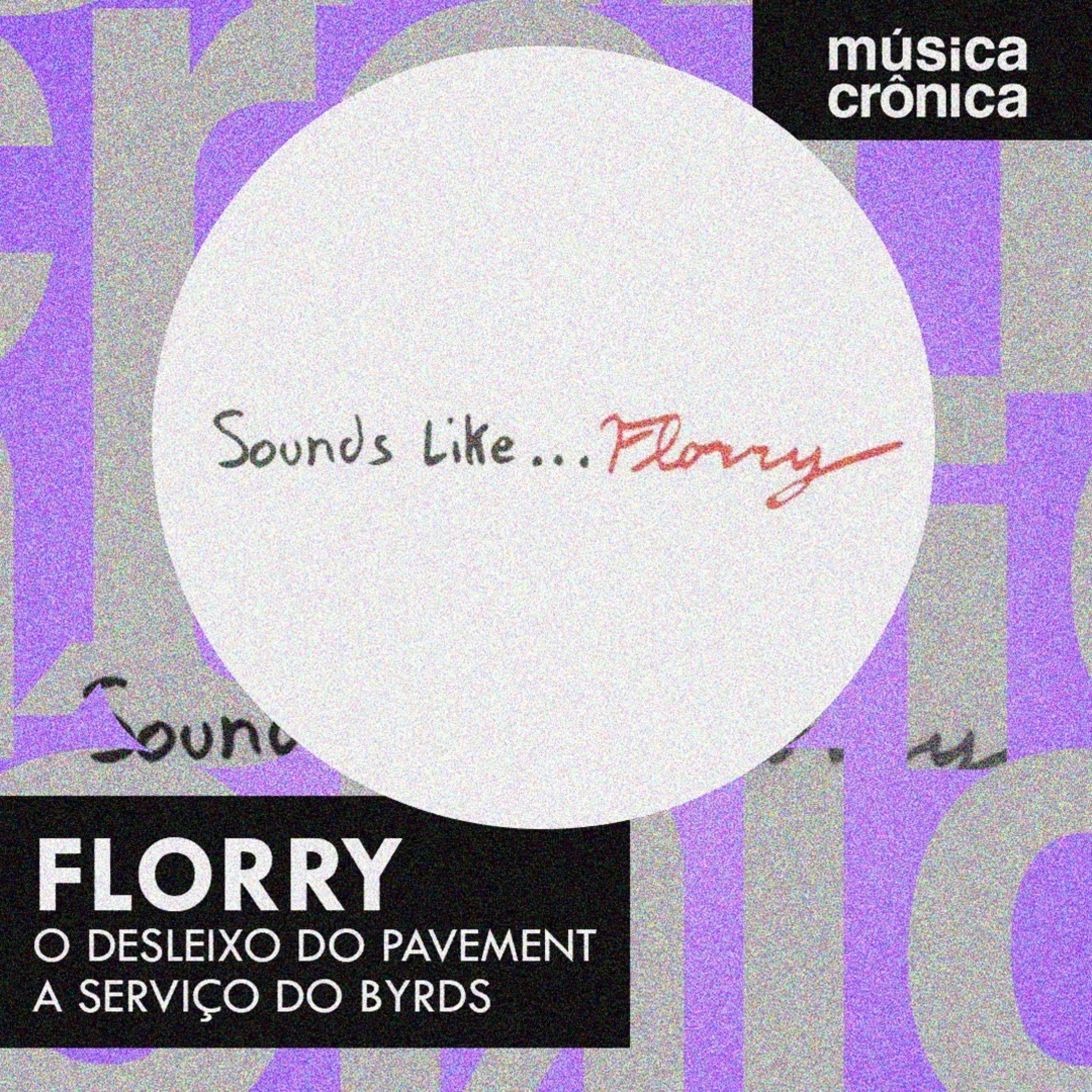 EP#199: Florry | O desleixo do Pavement a serviço do Byrds episode artwork