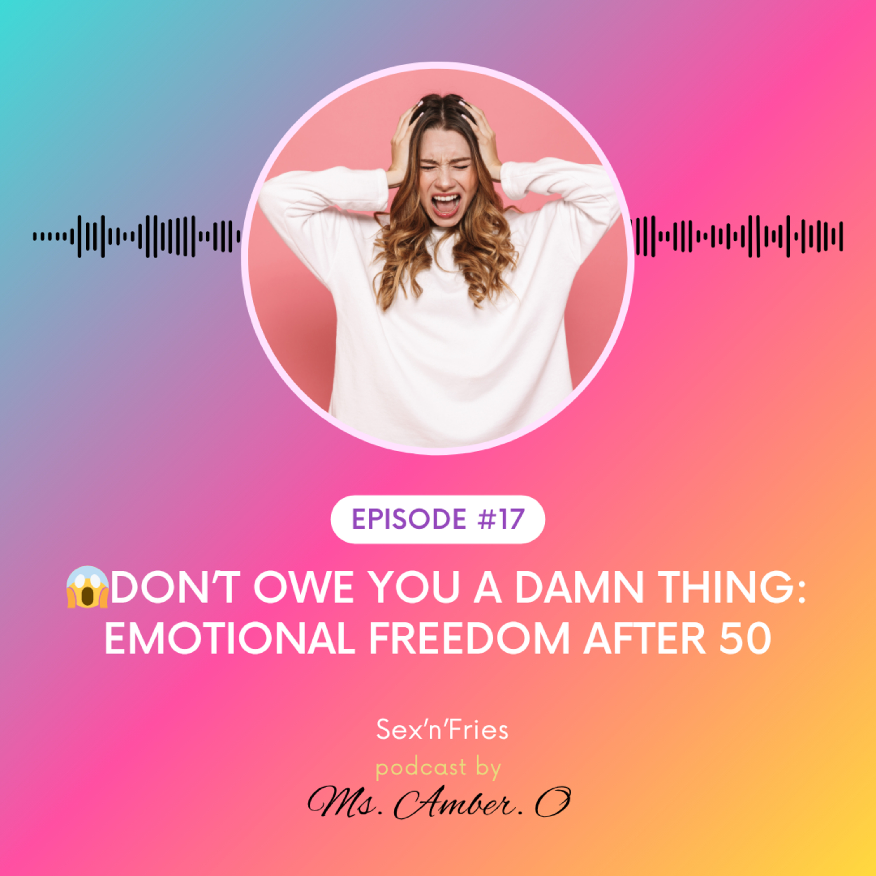 😱Don’t Owe You a Damn Thing: Emotional Freedom After 50 episode artwork