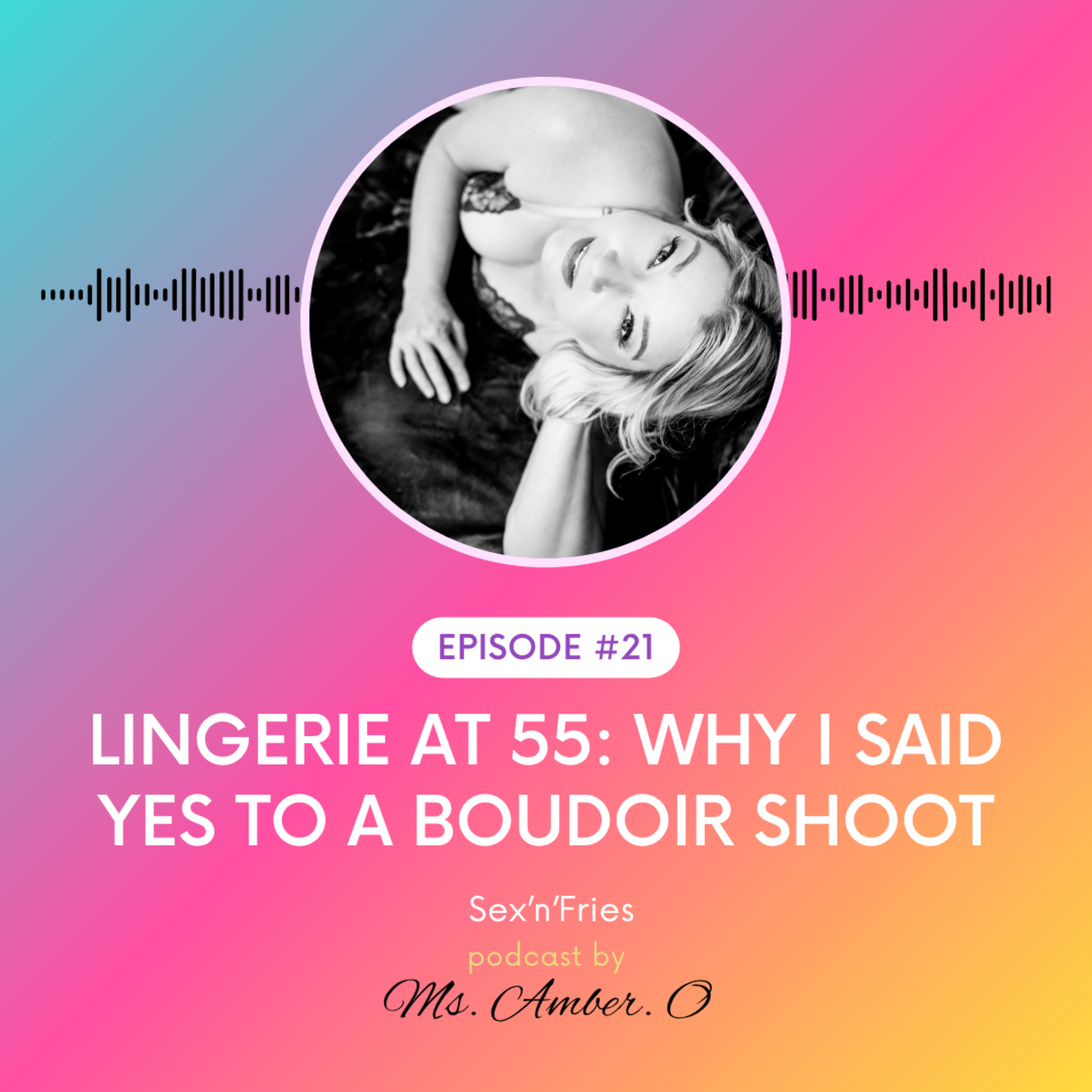 Lingerie at 55: Why I Said Yes to a Boudoir Shoot episode artwork