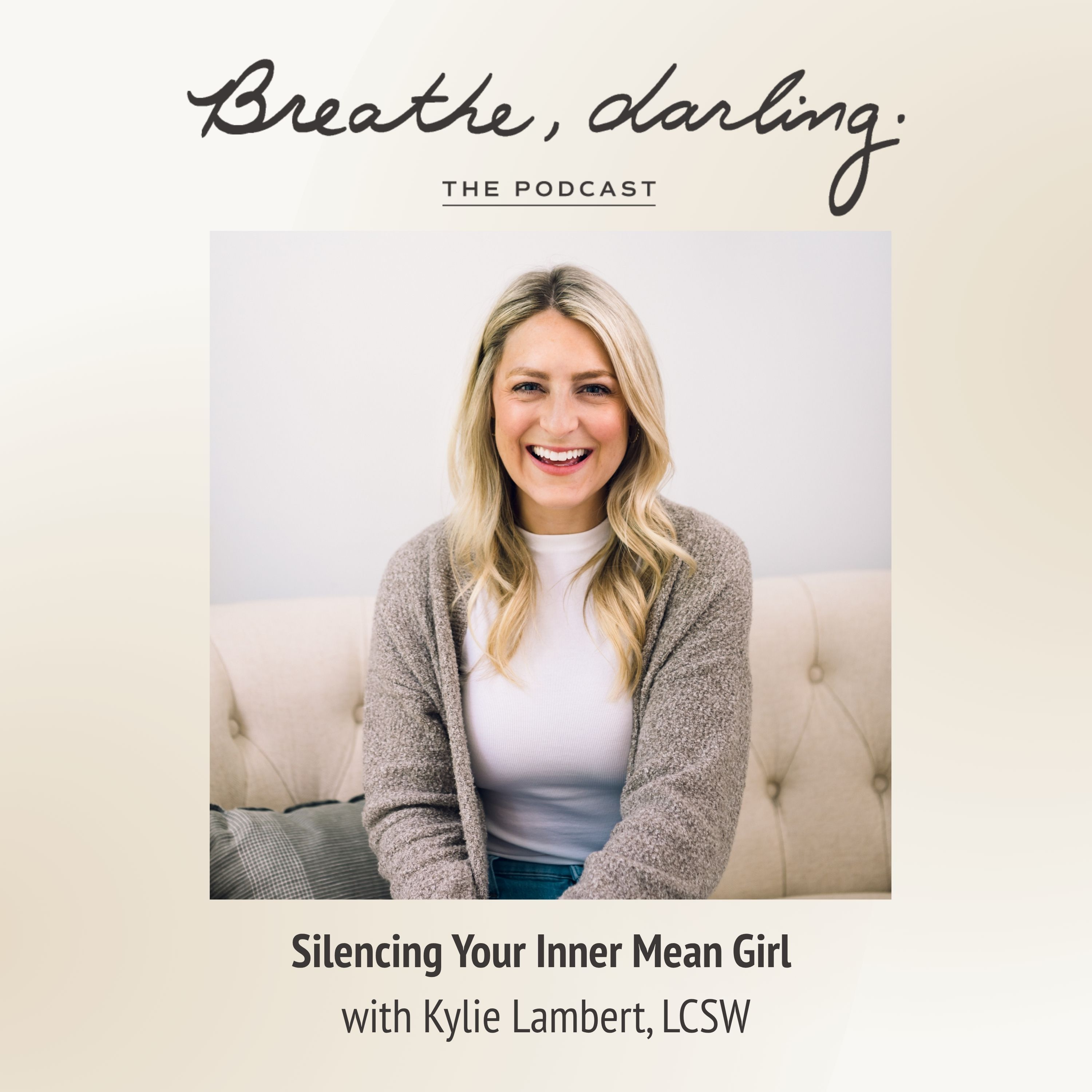Silencing Your Inner Mean Girl with Kylie Lambert, LCSW episode artwork