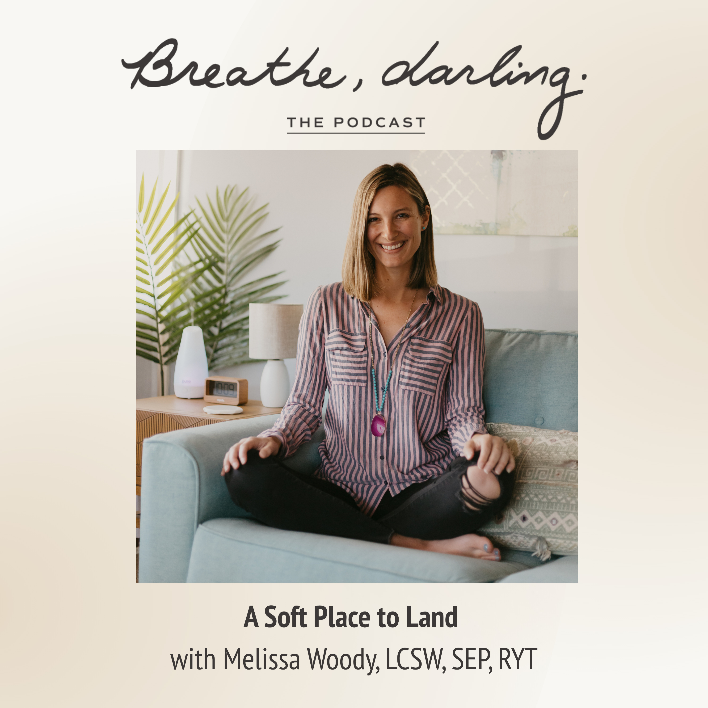 A Soft Place to Land with Melissa Woody, LCSW, SEP, RYT episode artwork