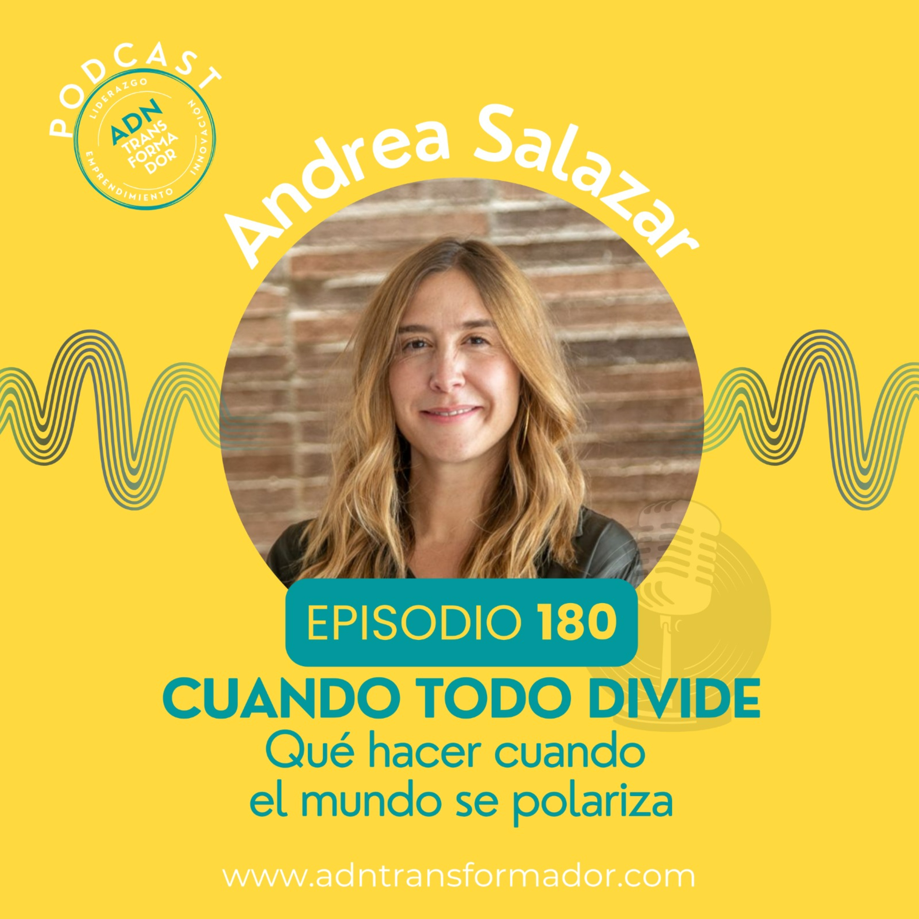 Episodio 180 - Andrea Salazar : Qué hacer cuando el mundo se Polariza episode artwork