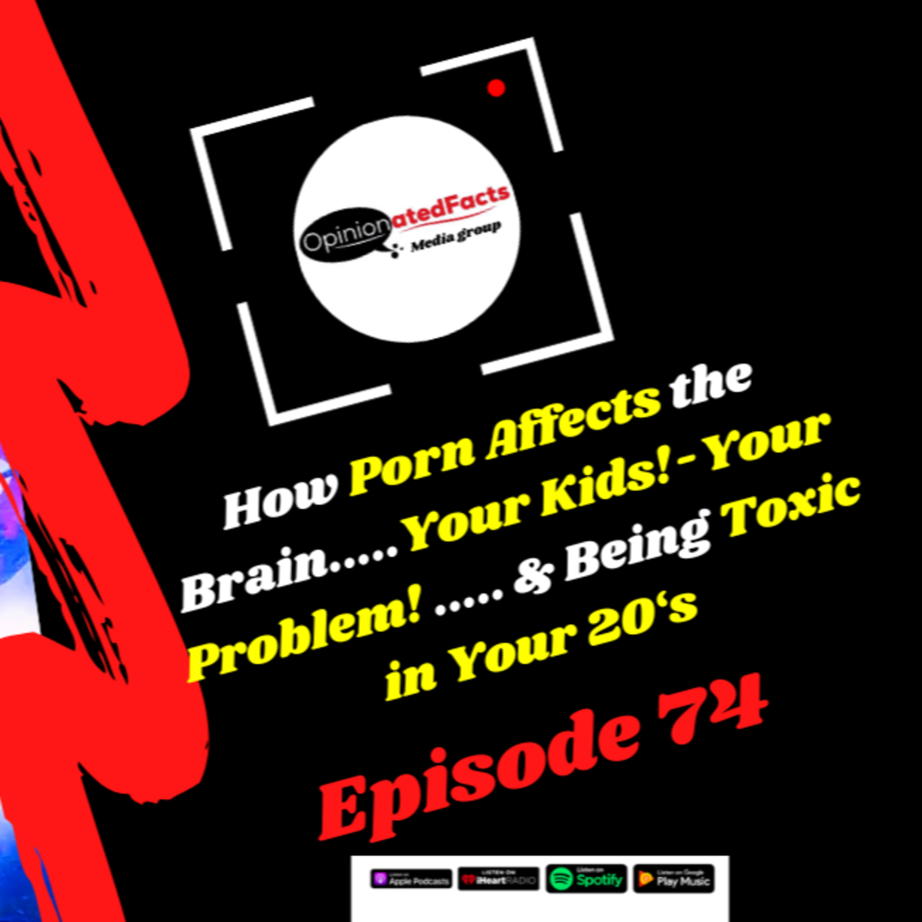 How Porn Affects the Brain ....Your Kids!-Your Problem! .... & Being Toxic in Your 20's episode artwork