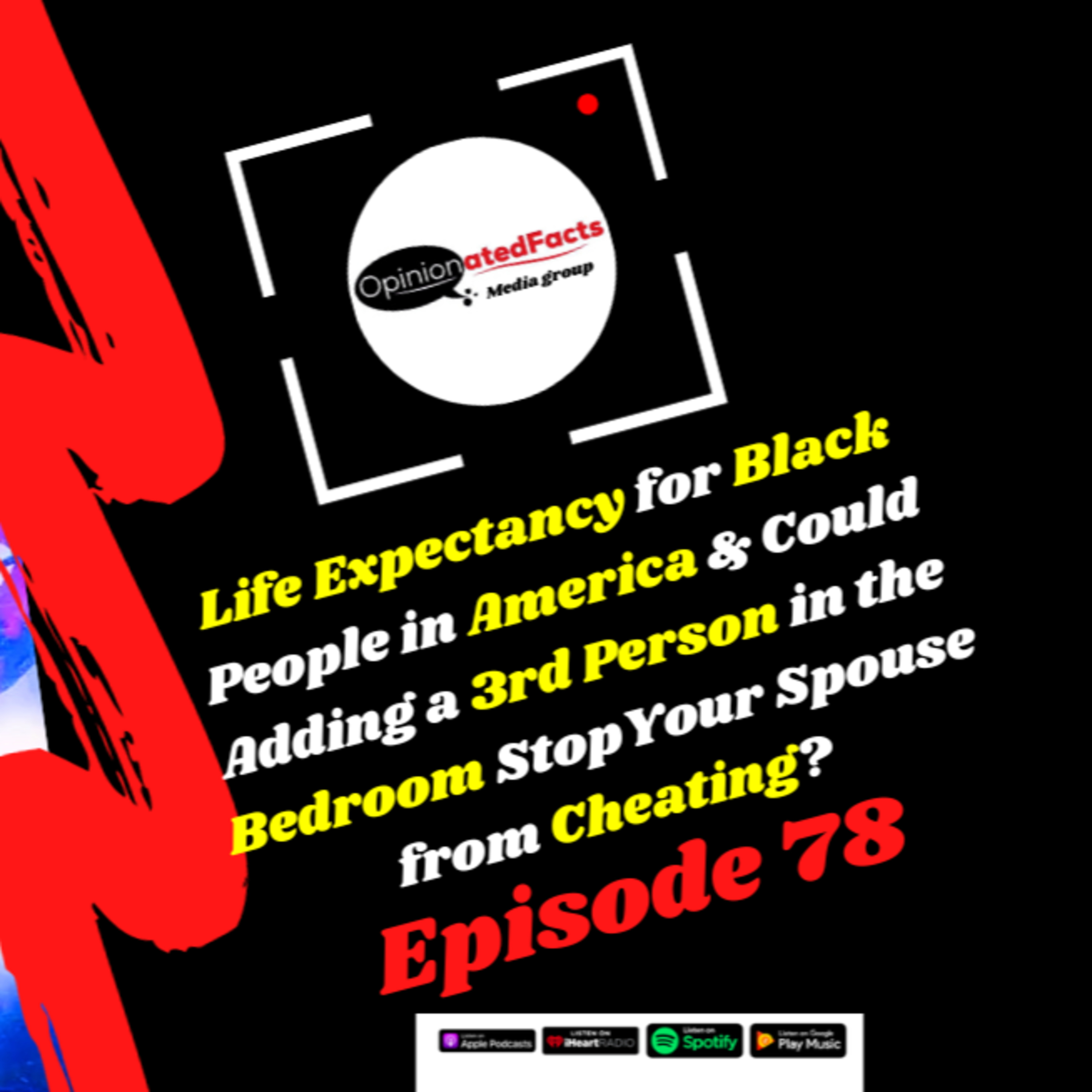 Life Expectancy for Black People in America & Could Adding a 3rd Person in the Bed Stop Cheating? episode artwork