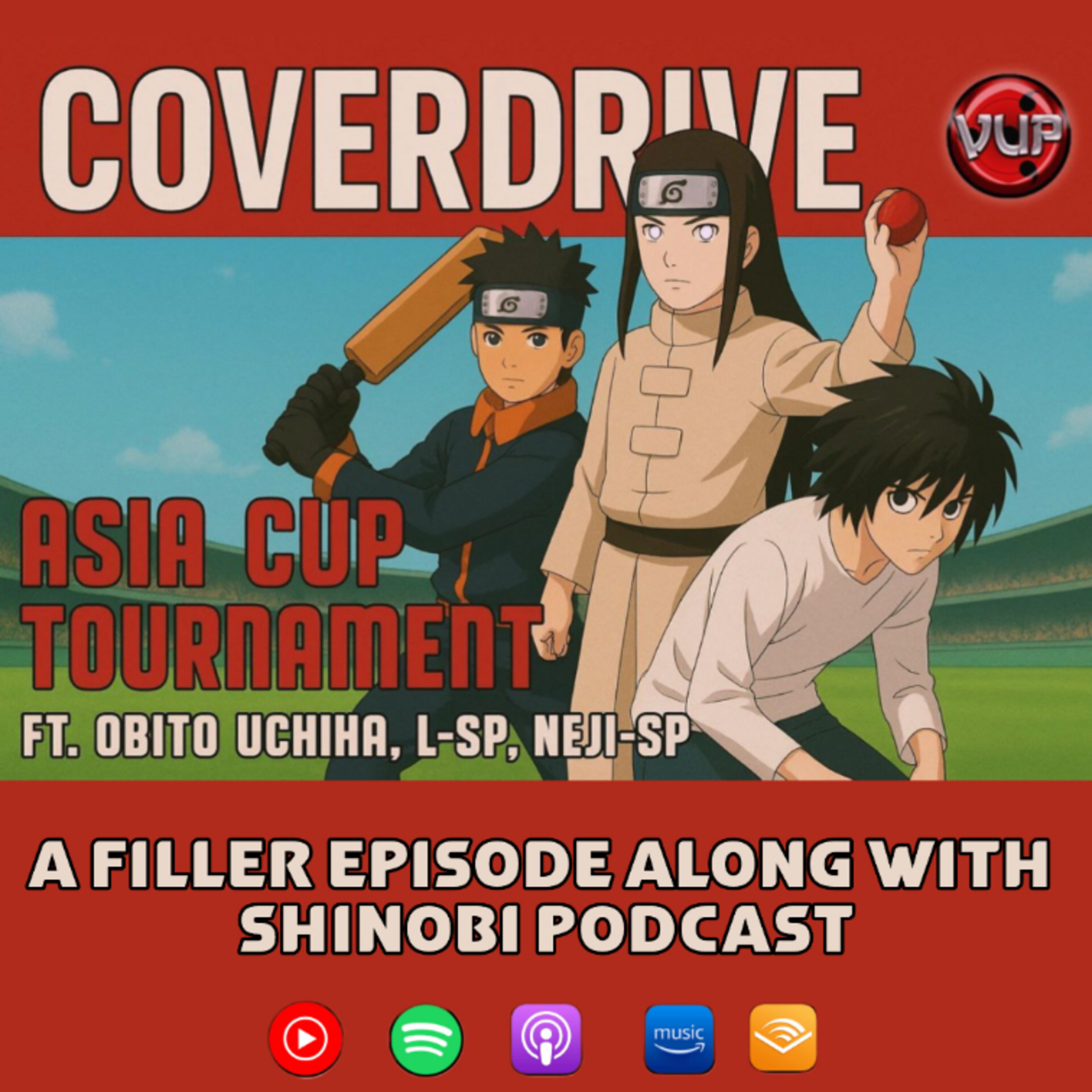 Cover Drive - Asia Cup Special (Filler) ft. Obito, L SP and Neji SP episode artwork