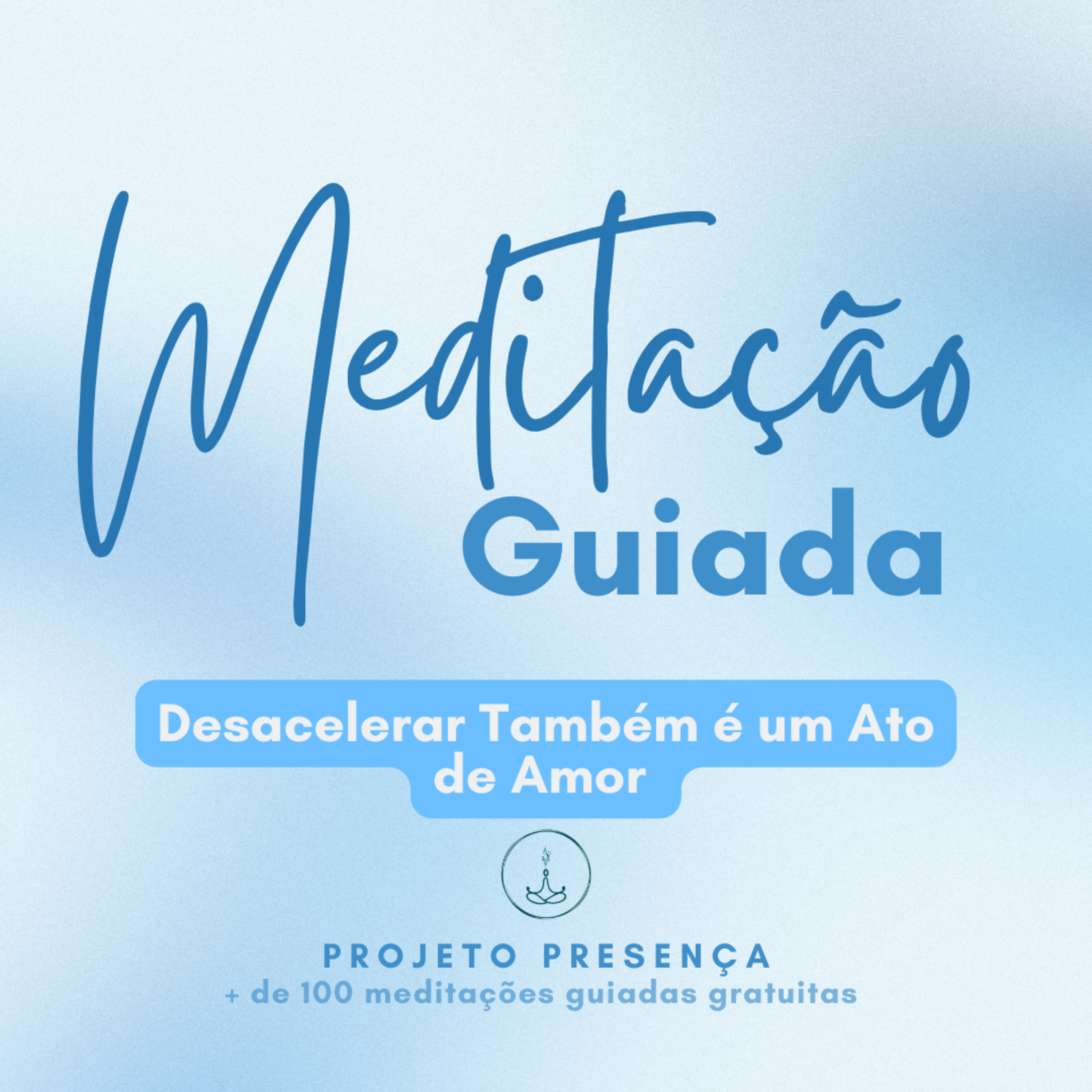 Meditação Guiada | Desacelerar Também é um Ato de Amor episode artwork