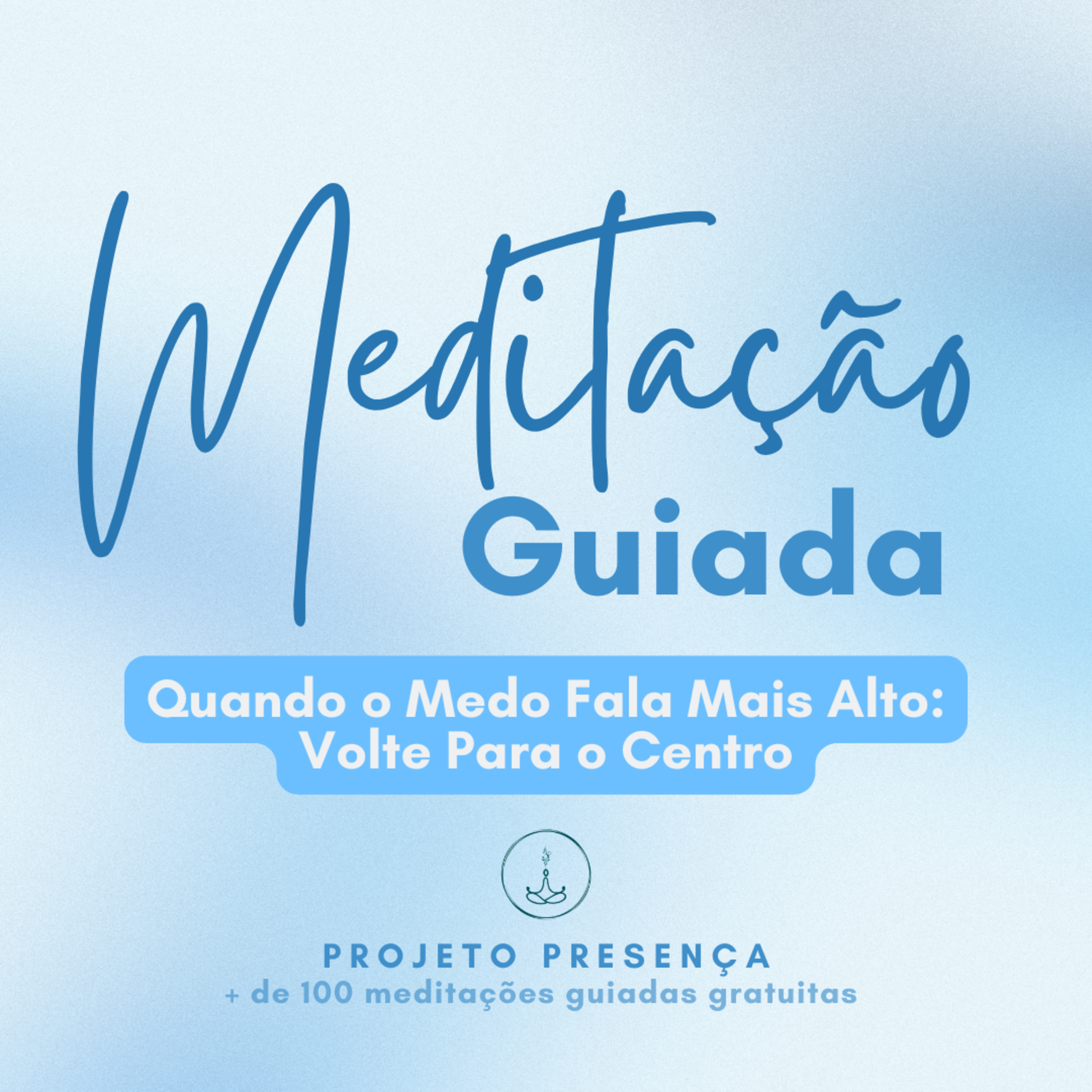 Quando o Medo Fala Mais Alto | Meditação Guiada para Voltar ao Centro episode artwork