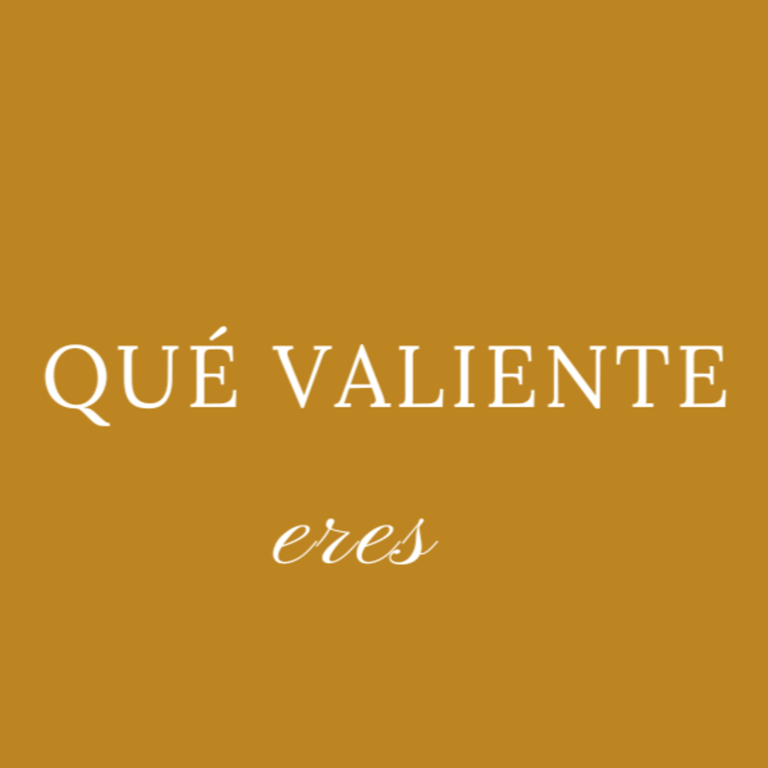 QUÉ VALIENTE ERES episode artwork