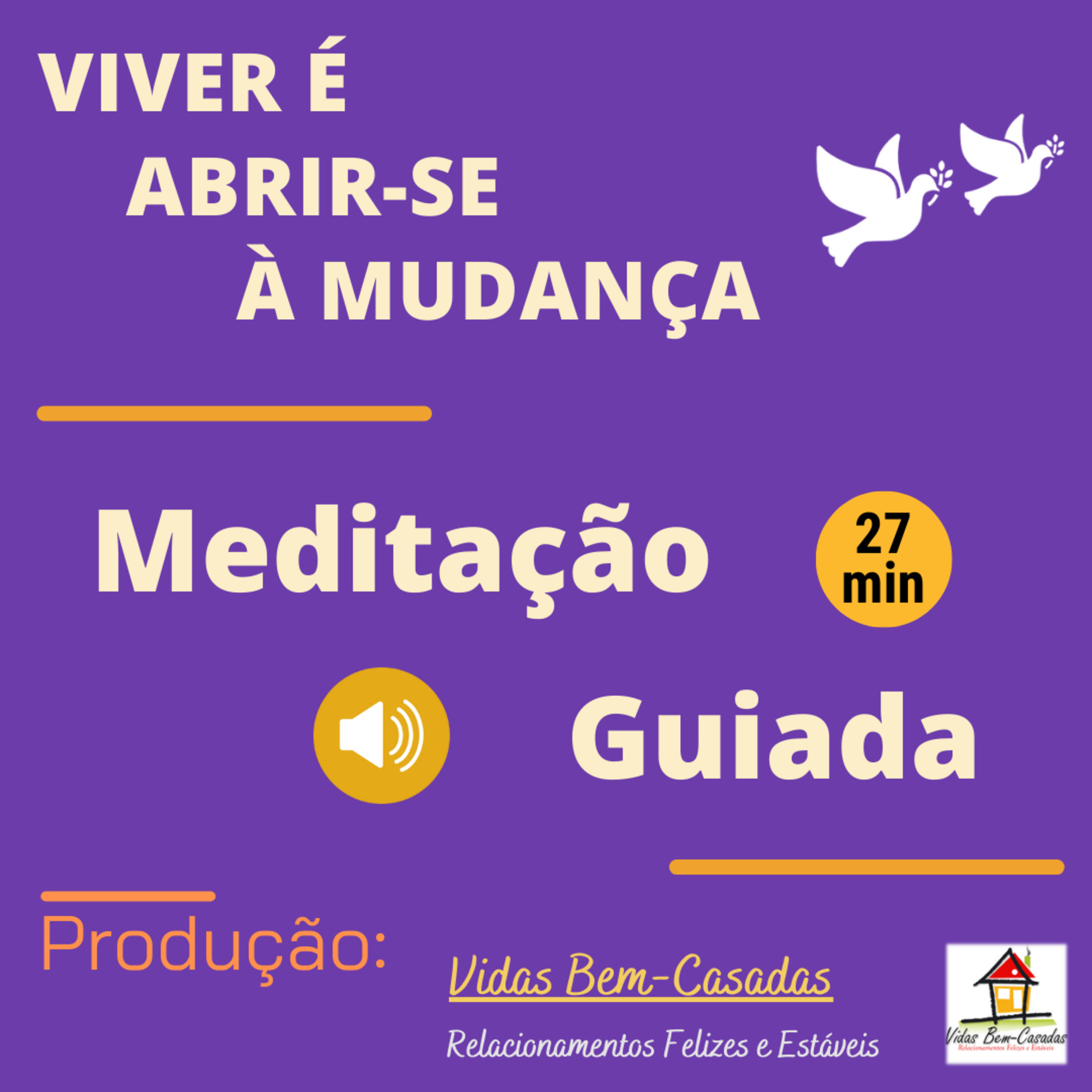 [MEDITAÇÃO GUIADA] Viver é Abrir-se à Mudança [PW174] [Yr23] [Wk27] [S.Hontele/N.S.Costa] episode artwork
