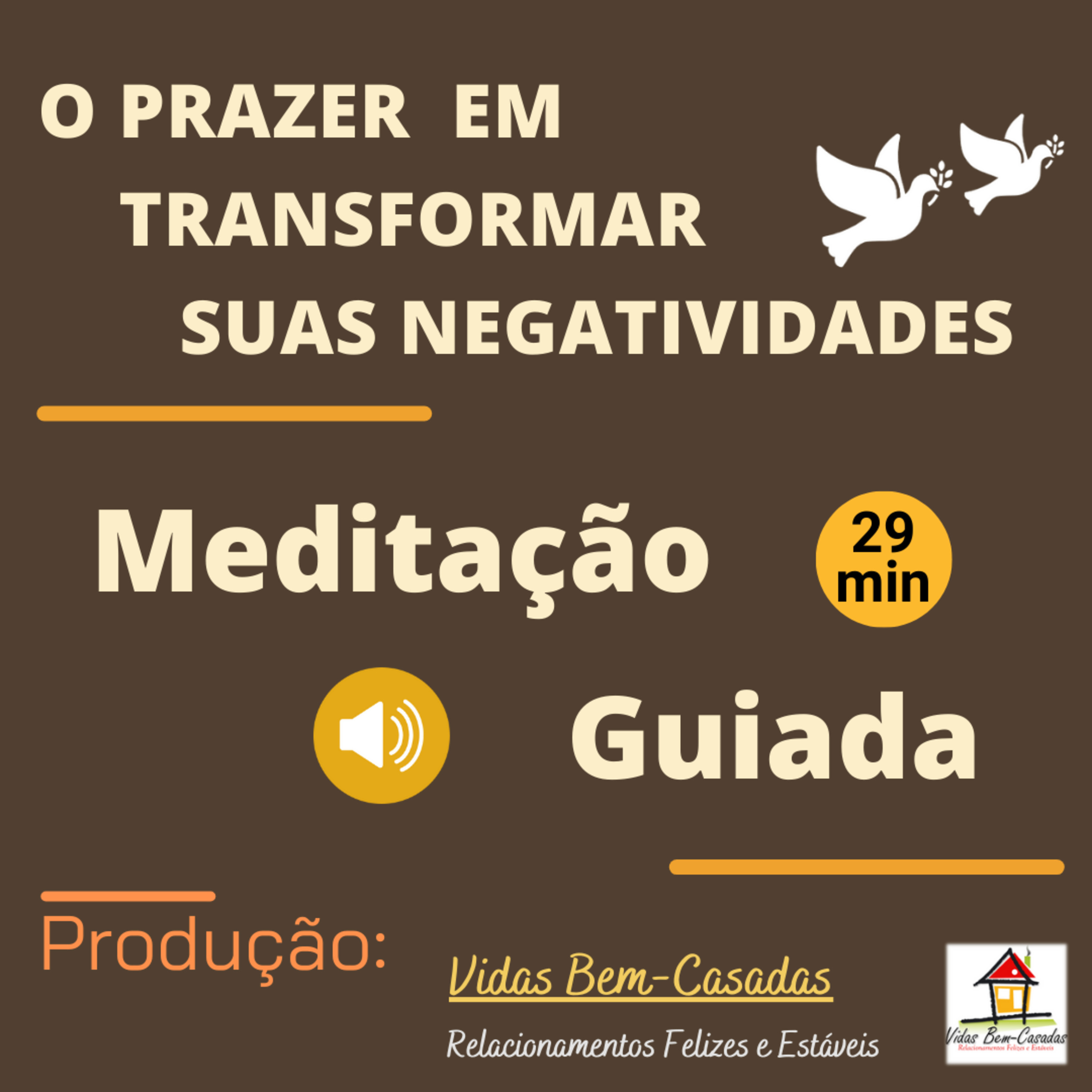 [Meditação Guiada] Prazer Real de Transformar Suas Negatividades [PW148] [Yr23] [Wk28] [S.Hontele-N.S.Costa] episode artwork