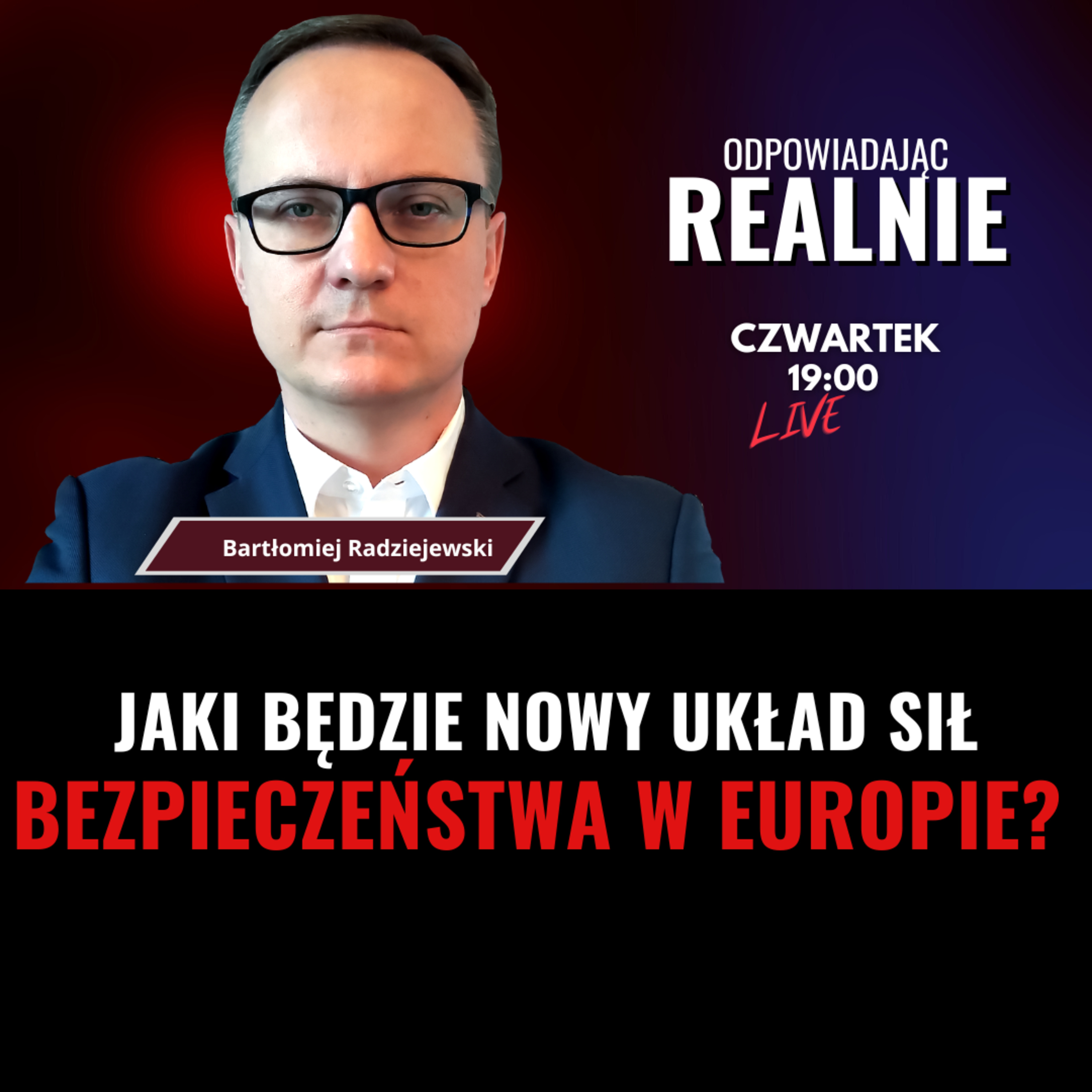 RADZIEJEWSKI: JAKI ŁAD BEZPIECZEŃSTWA NADCHODZI W EUROPIE? - Q&A I LIVE NK episode artwork