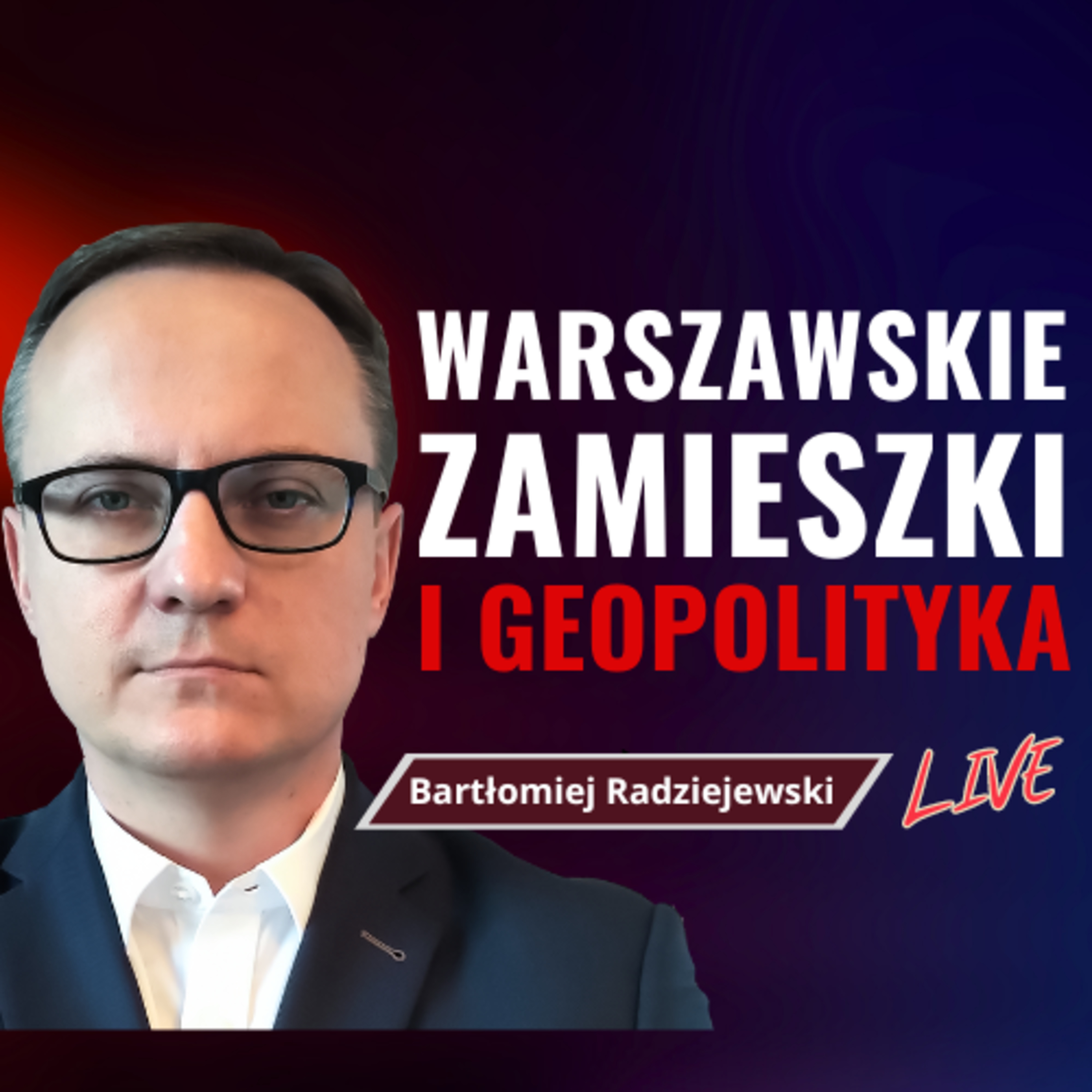RADZIEJEWSKI: Chiny - USA, zamieszki w Warszawie, starcia na morzach i obrady KPCh -LIVE | Q&A episode artwork