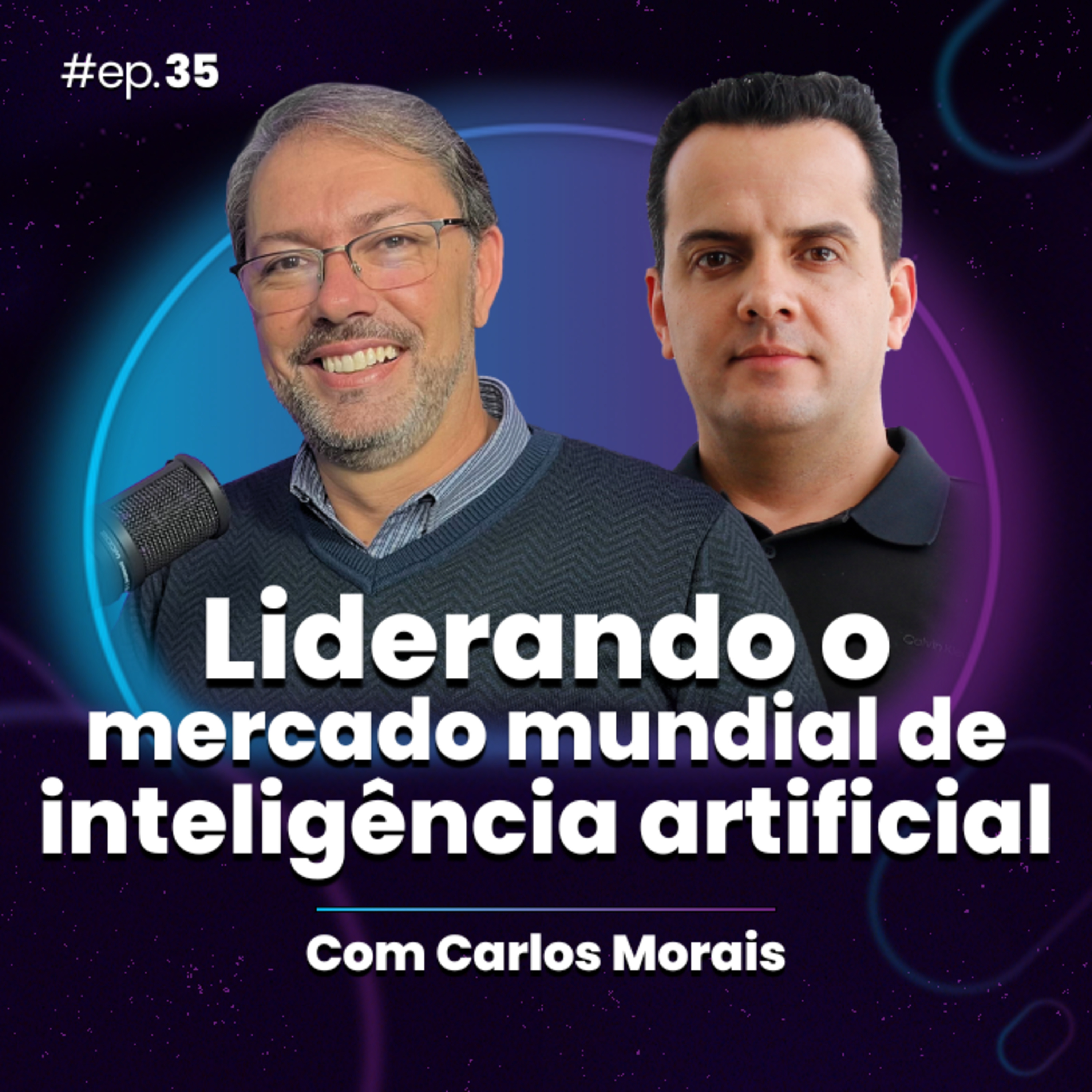 #Ep35 - Liderando o mercado mundial de inteligência artificial, com Carlos Morais | AmplificaCast