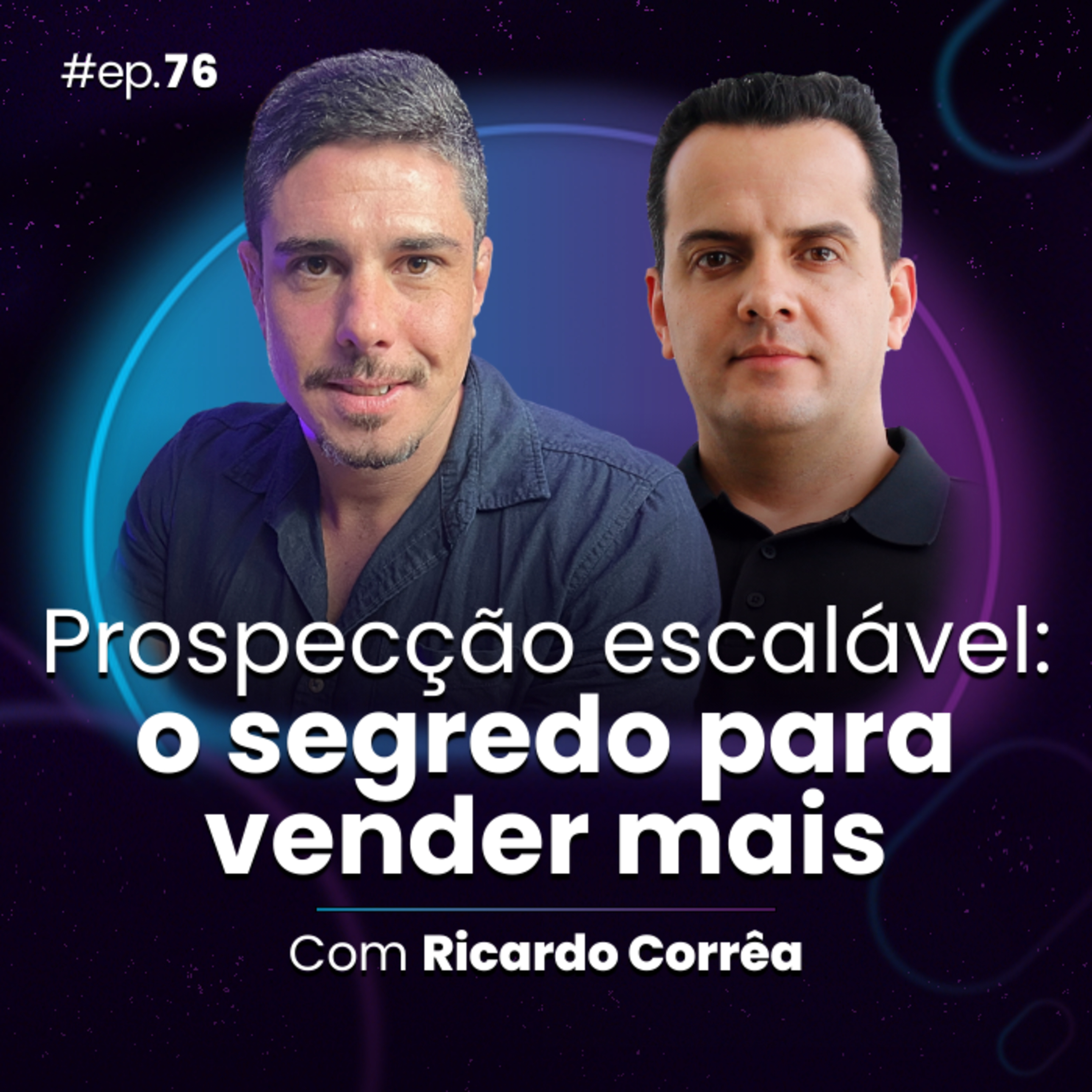 #Ep76 Prospecção escalável: o segredo para vender mais, com Ricardo Corrêa