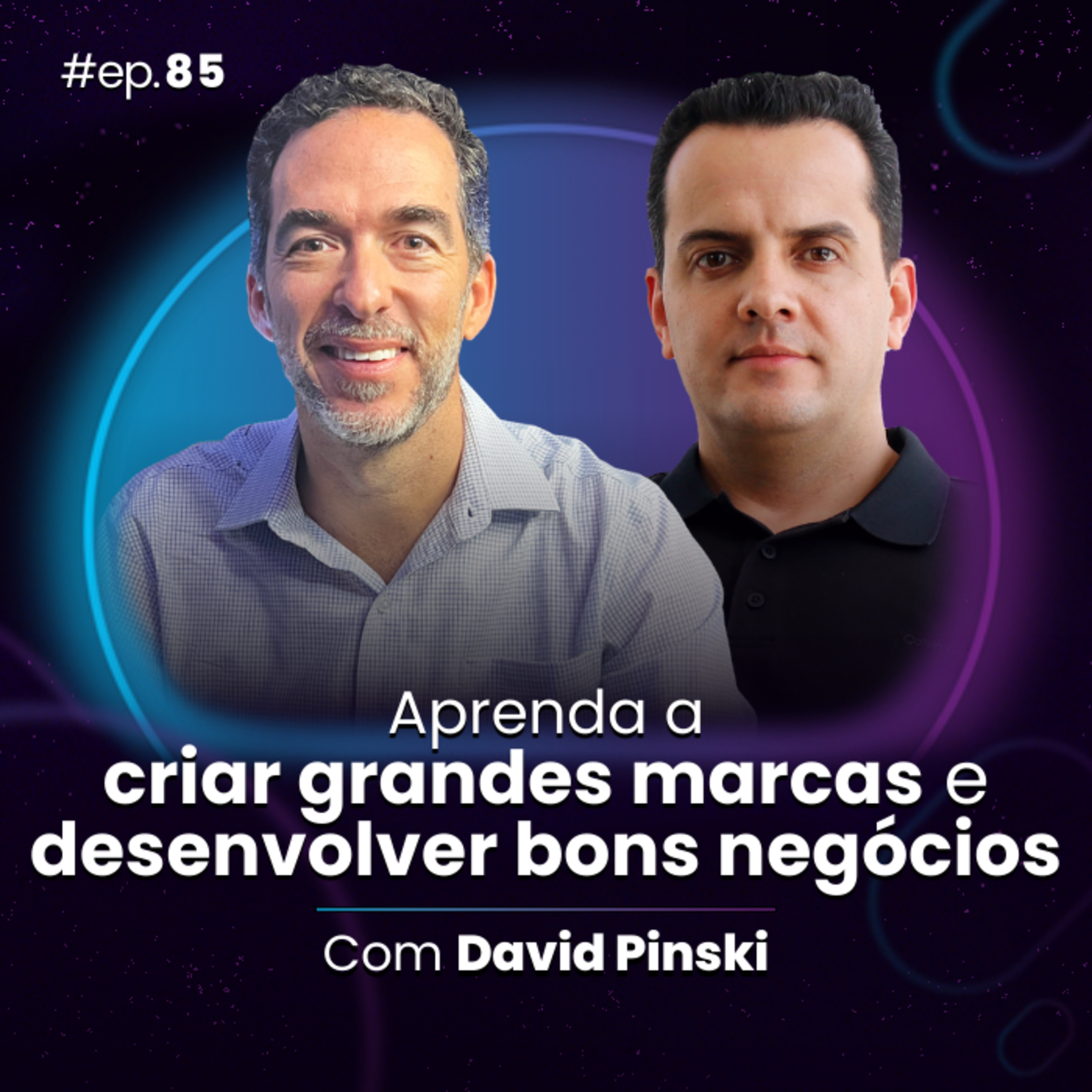 #Ep85 Aprenda a criar grandes marcas e desenvolver bons negócios, com David Pinski episode artwork