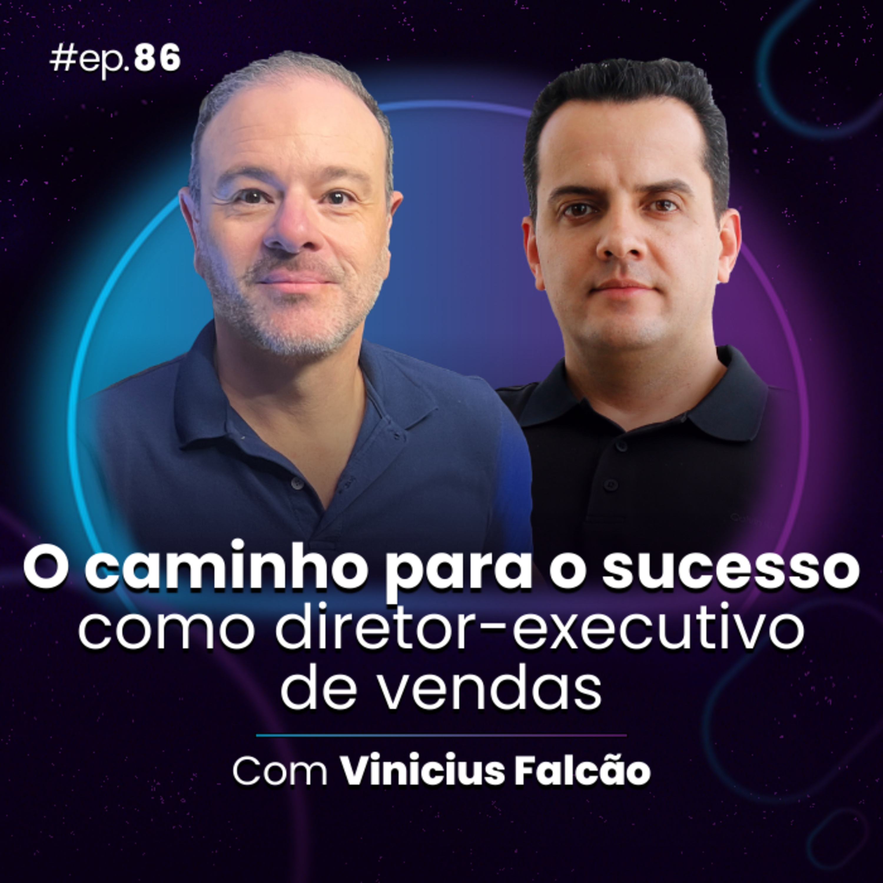 #Ep86 O caminho para o sucesso como diretor-executivo de vendas, com Vinicius Falcão episode artwork