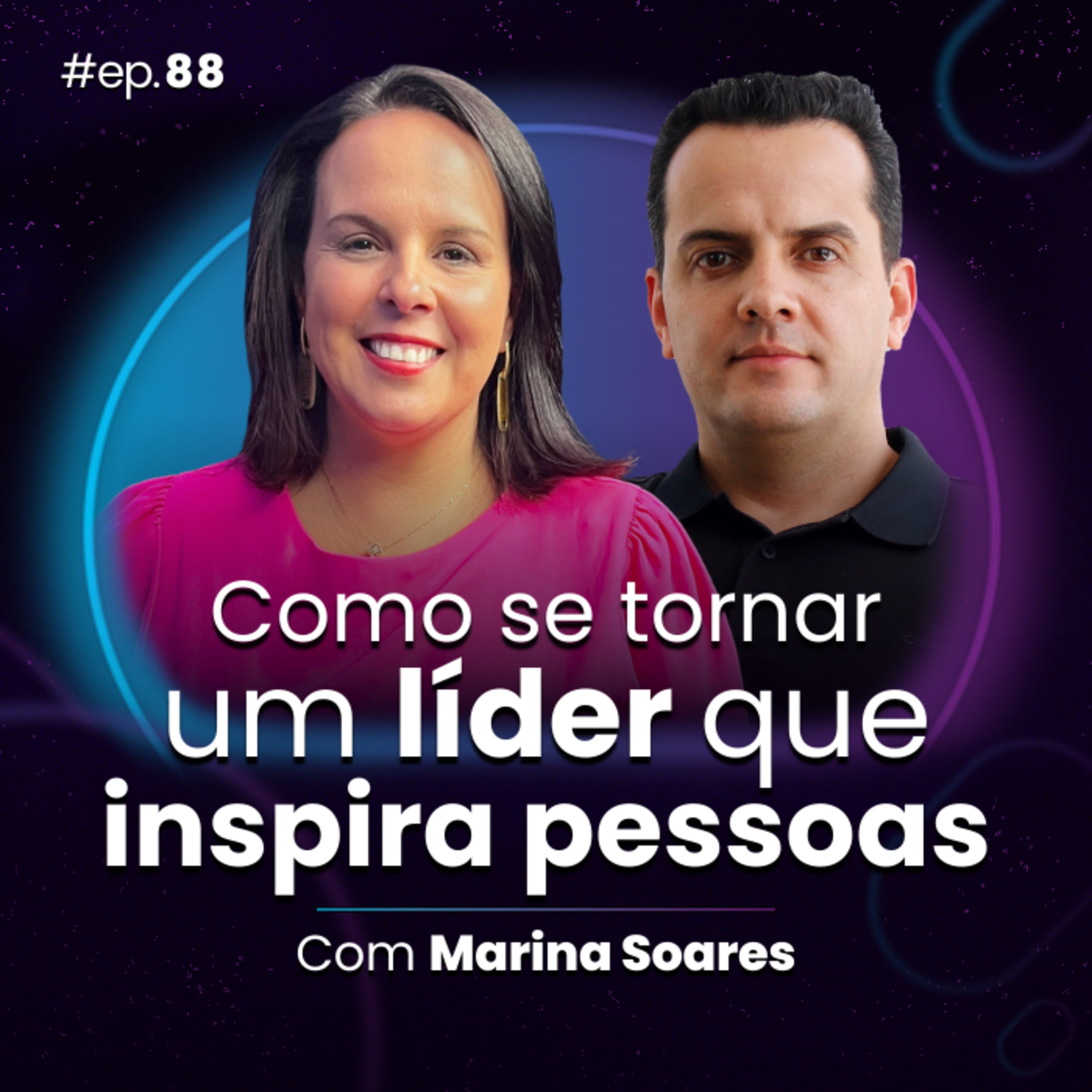 #Ep88 Como se tonar um líder que inspira pessoas, com Marina Soares