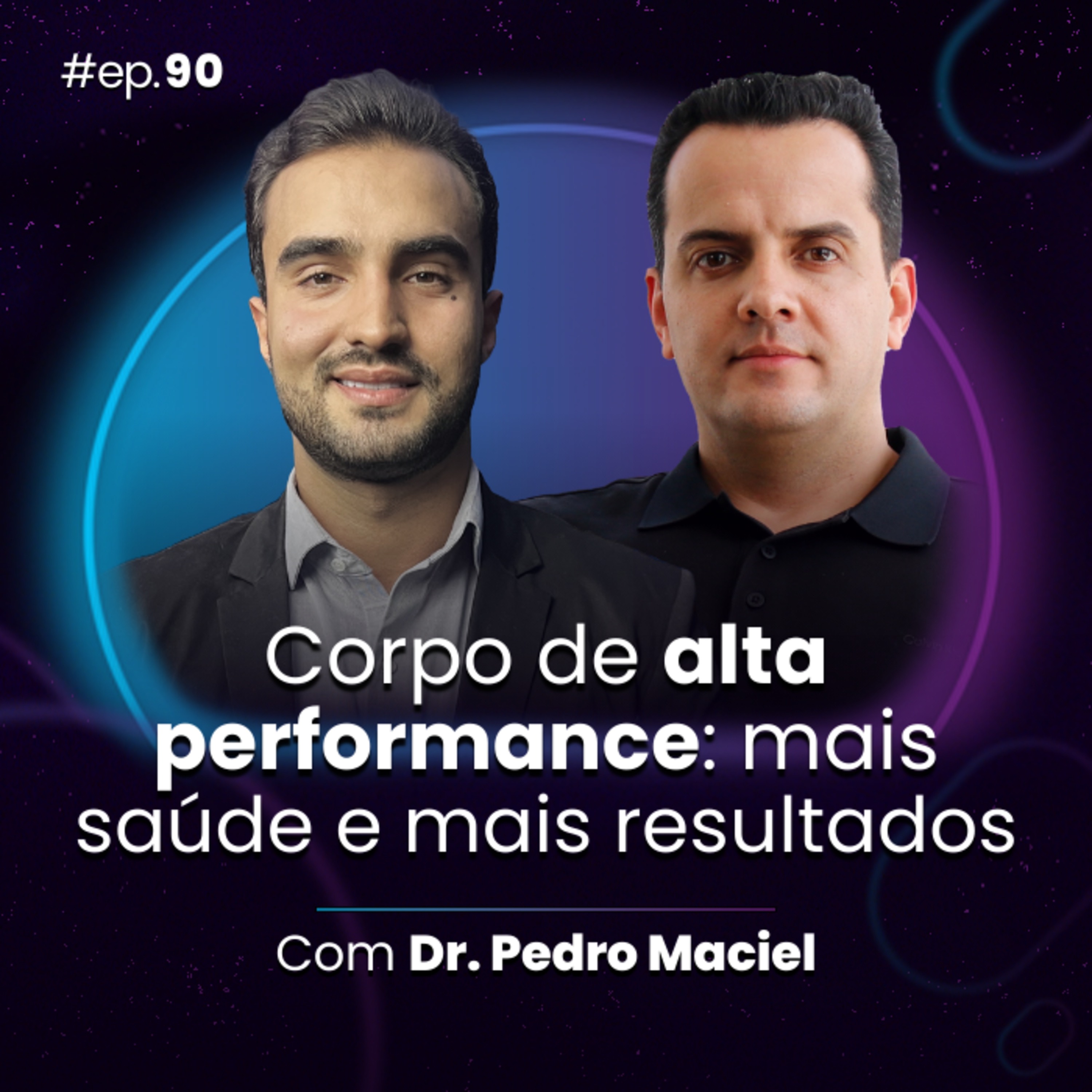 #Ep90 Corpo de alta performance: mais saúde e mais resultados, com Dr. Pedro Maciel