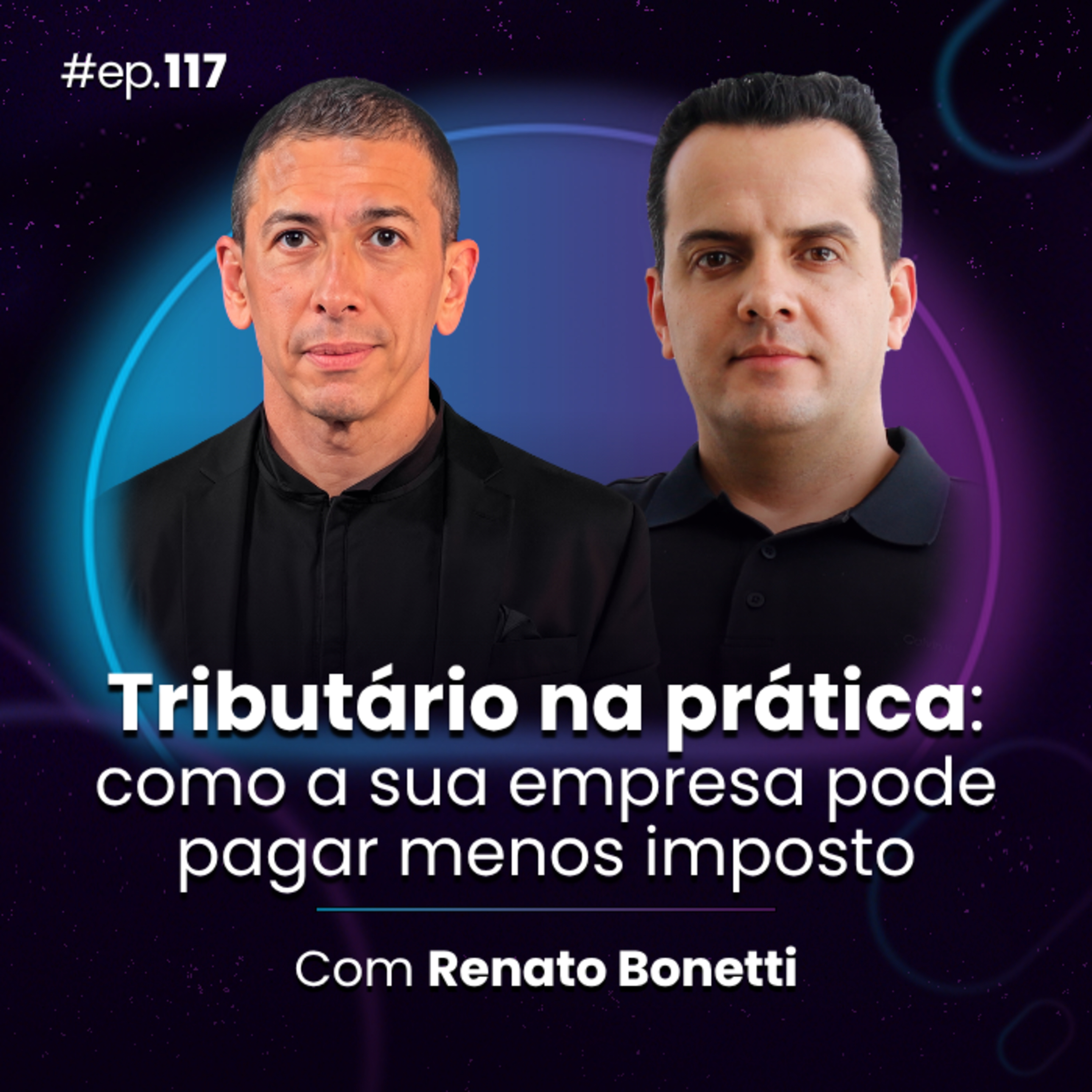 #Ep117 Tributário na prática: como sua empresa pode pagar menos imposto, com Renato Bonetti episode artwork