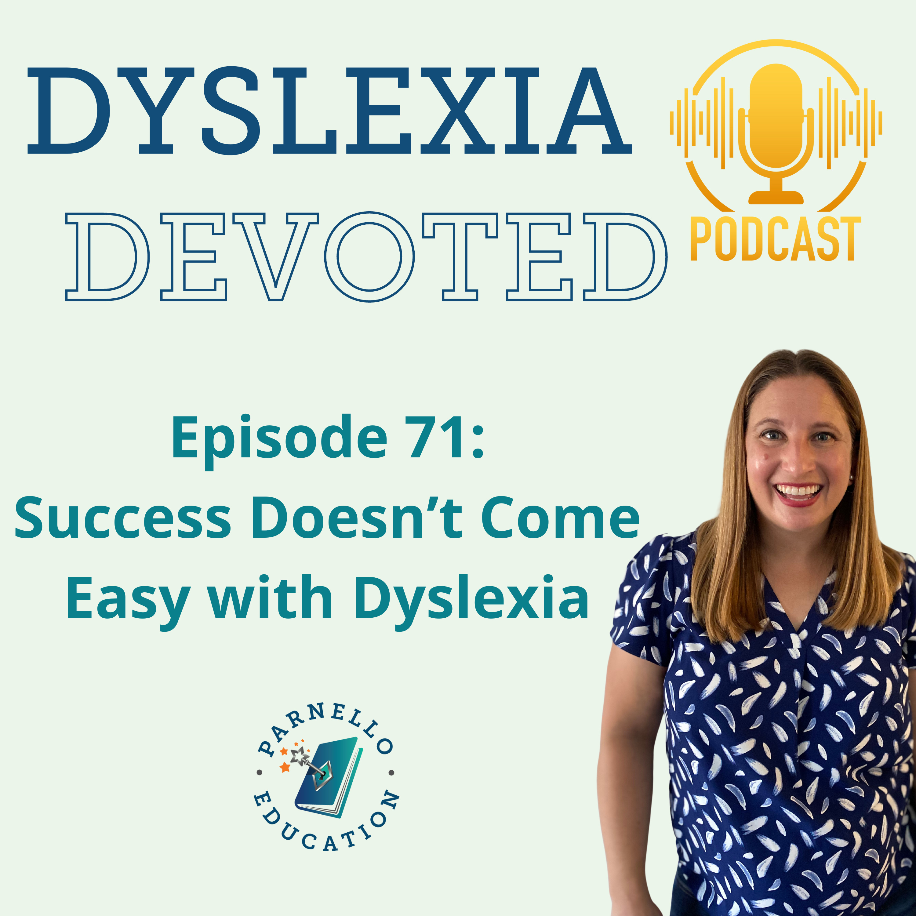 Ep. 71 Success Doesn't Come Easy with Dyslexia