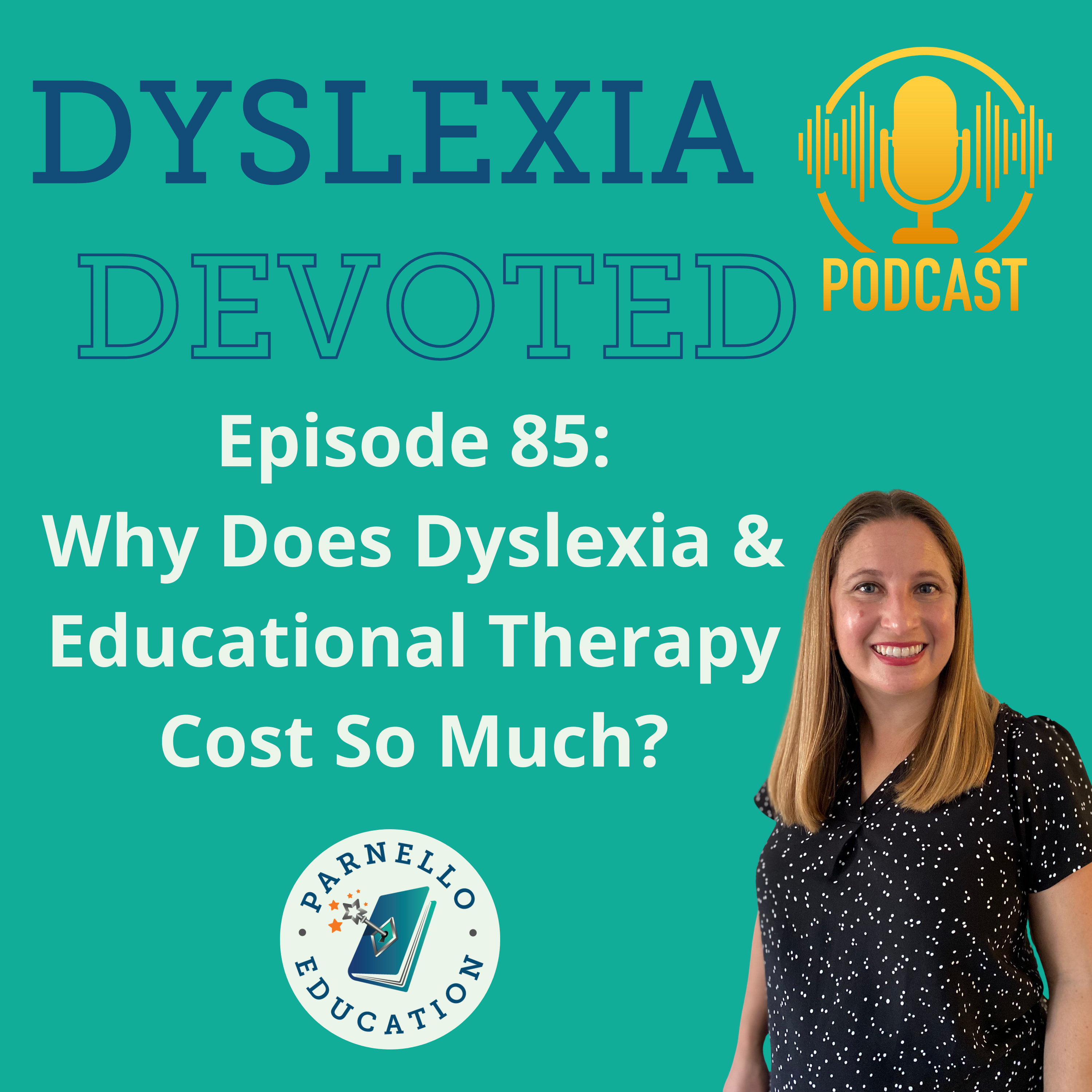 Ep. 85 Why does dyslexia and educational therapy cost so much?