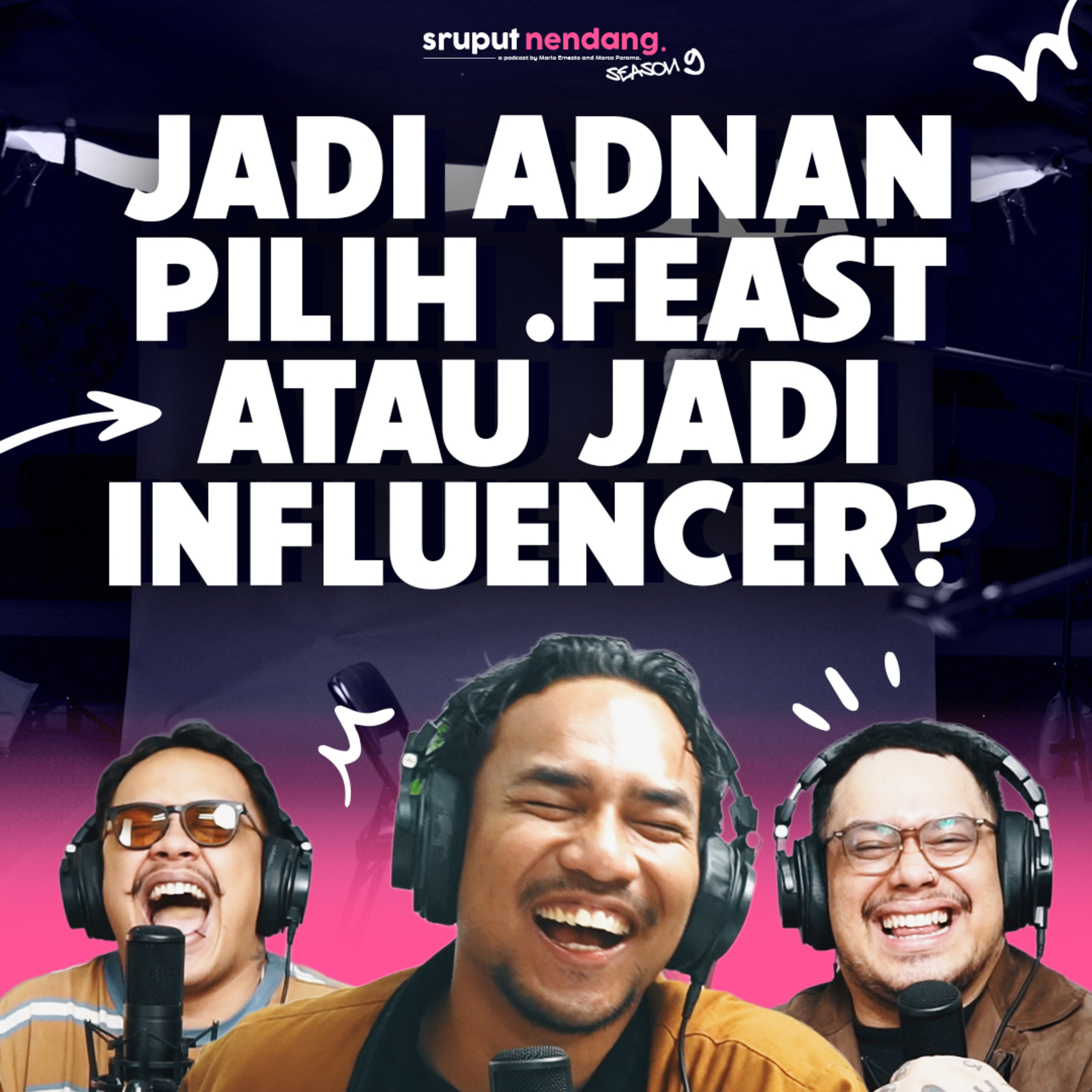 JADI ADNAN PILIH .FEAST ATAU JADI INFLUENCER? - SRUPUT NENDANG S9 E12 episode artwork