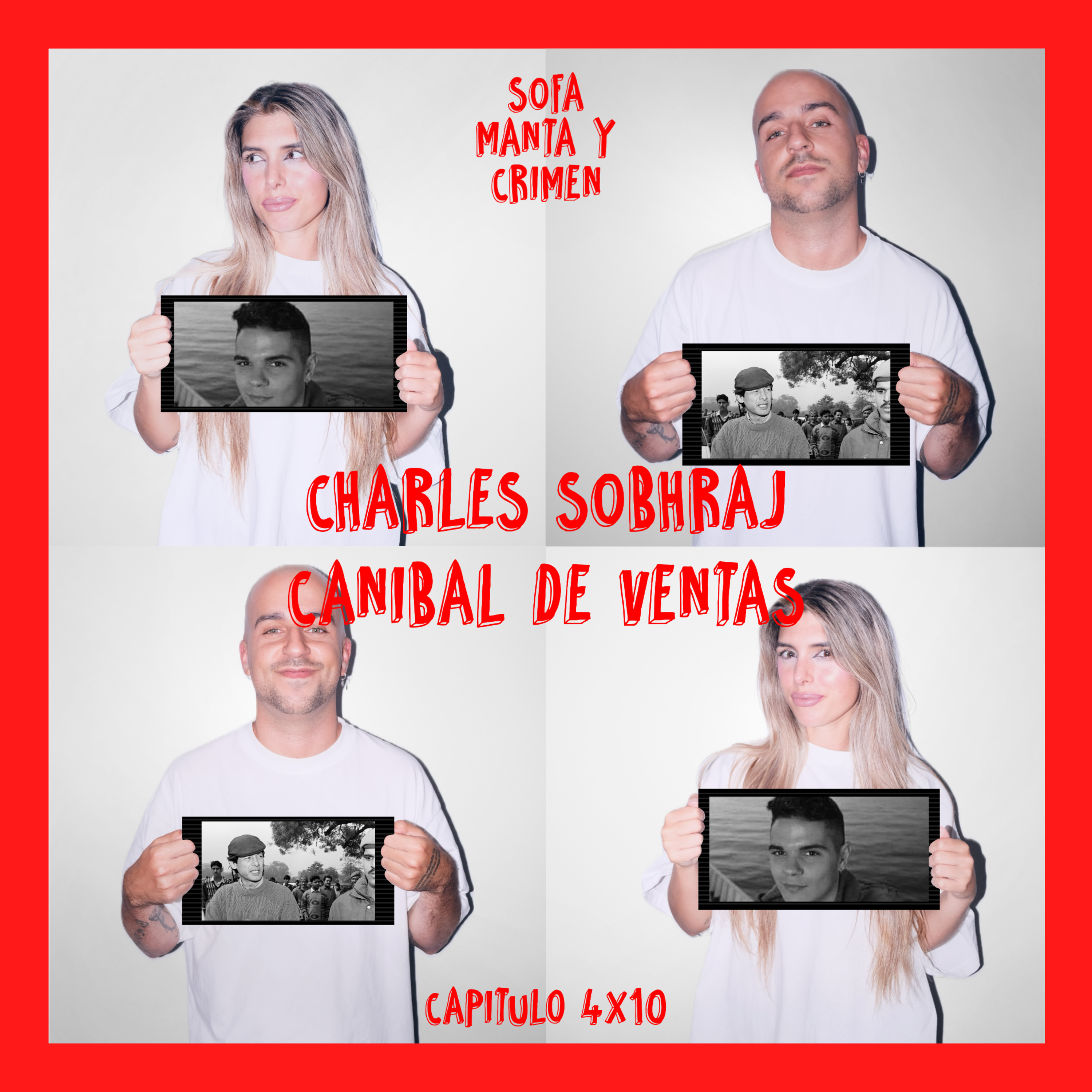 4x10 Charles Sobhraj "La Serpiente" & El Canibal de Ventas