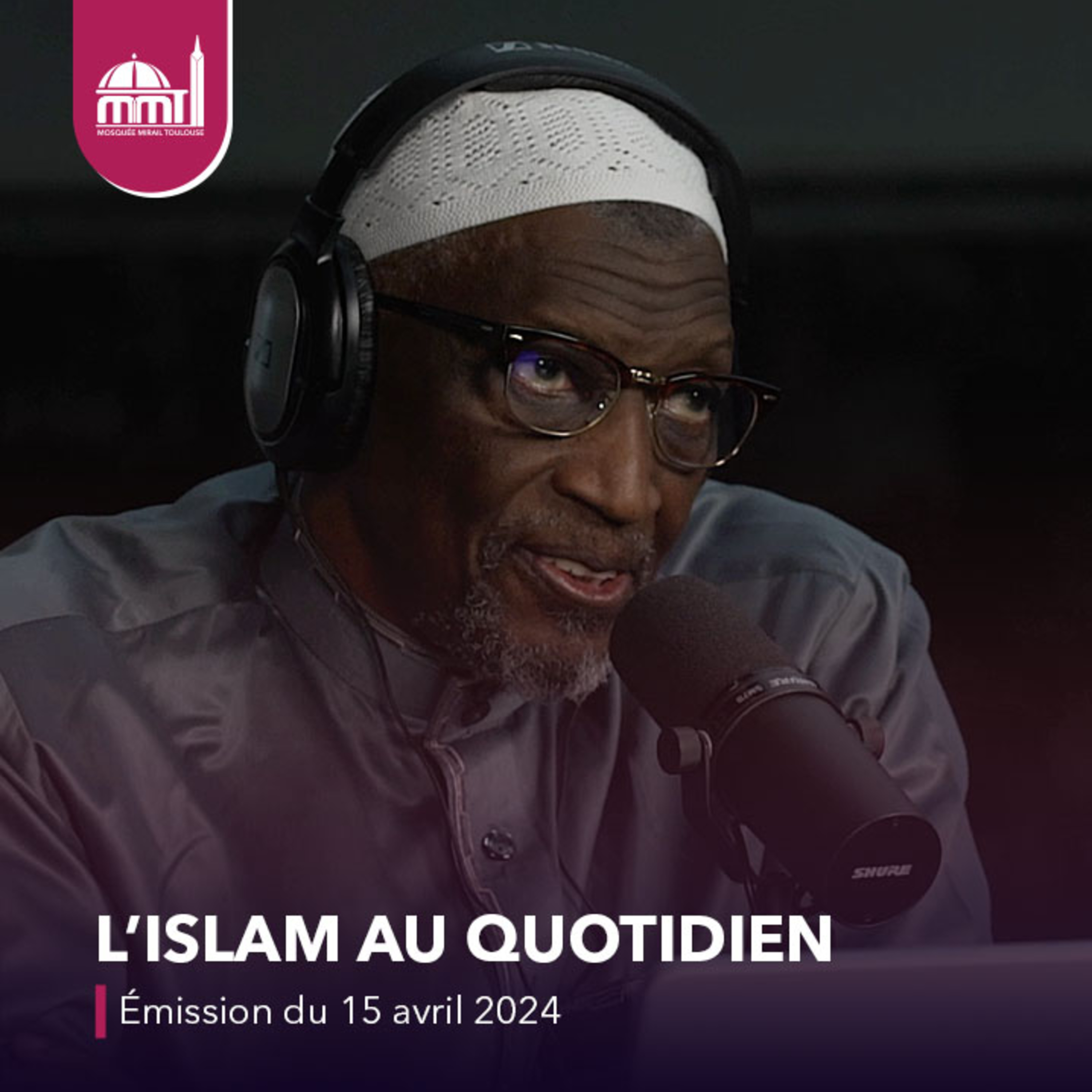 L'islam au quotidien #8 [Émission du lundi 15 avril 2024]