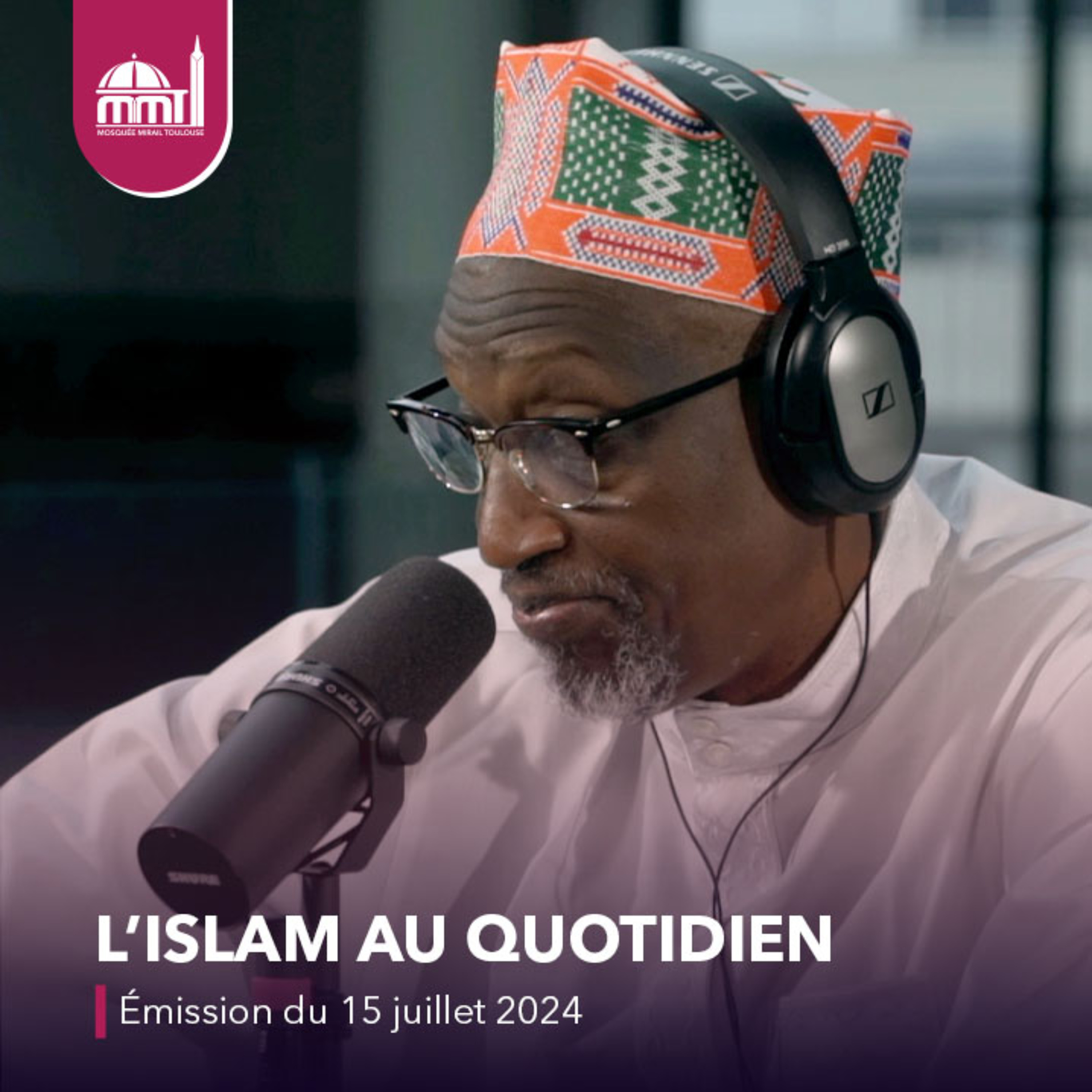 L'islam au quotidien #17 [Émission live du lundi 15 juillet 2024]