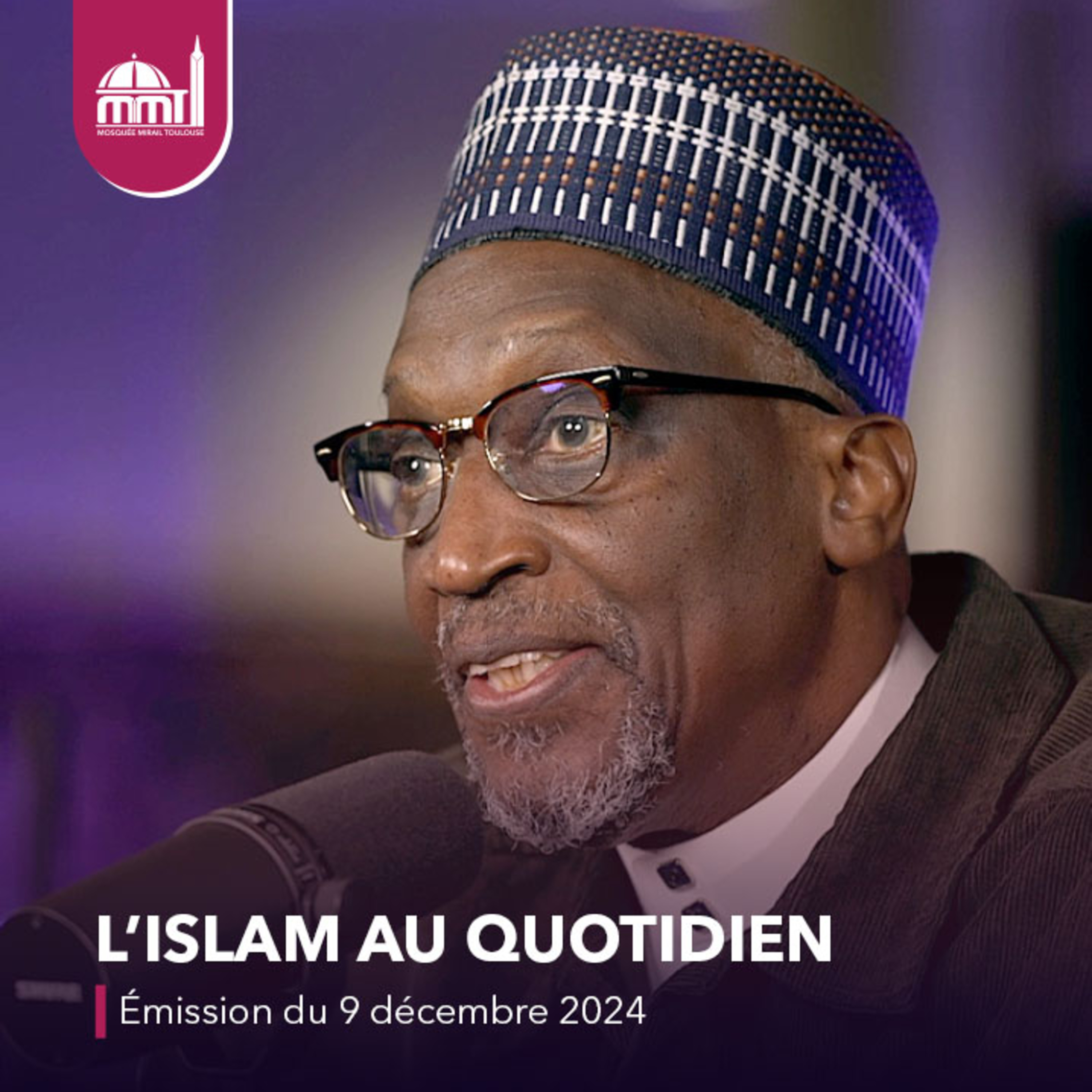 L'Islam au quotidien [Émission du lundi 9 décembre 2024]