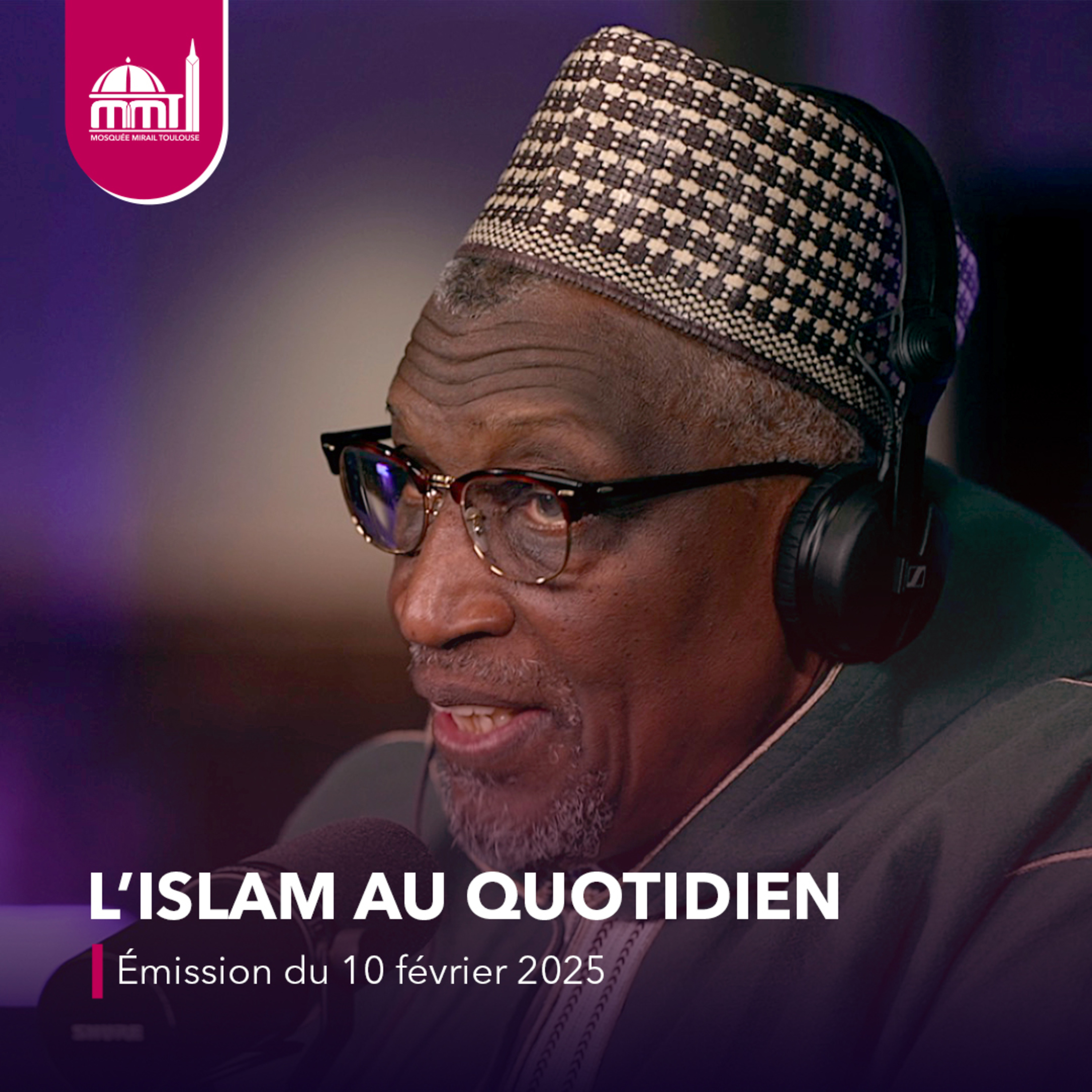 L'Islam au quotidien [Émission du lundi 10 février 2025]