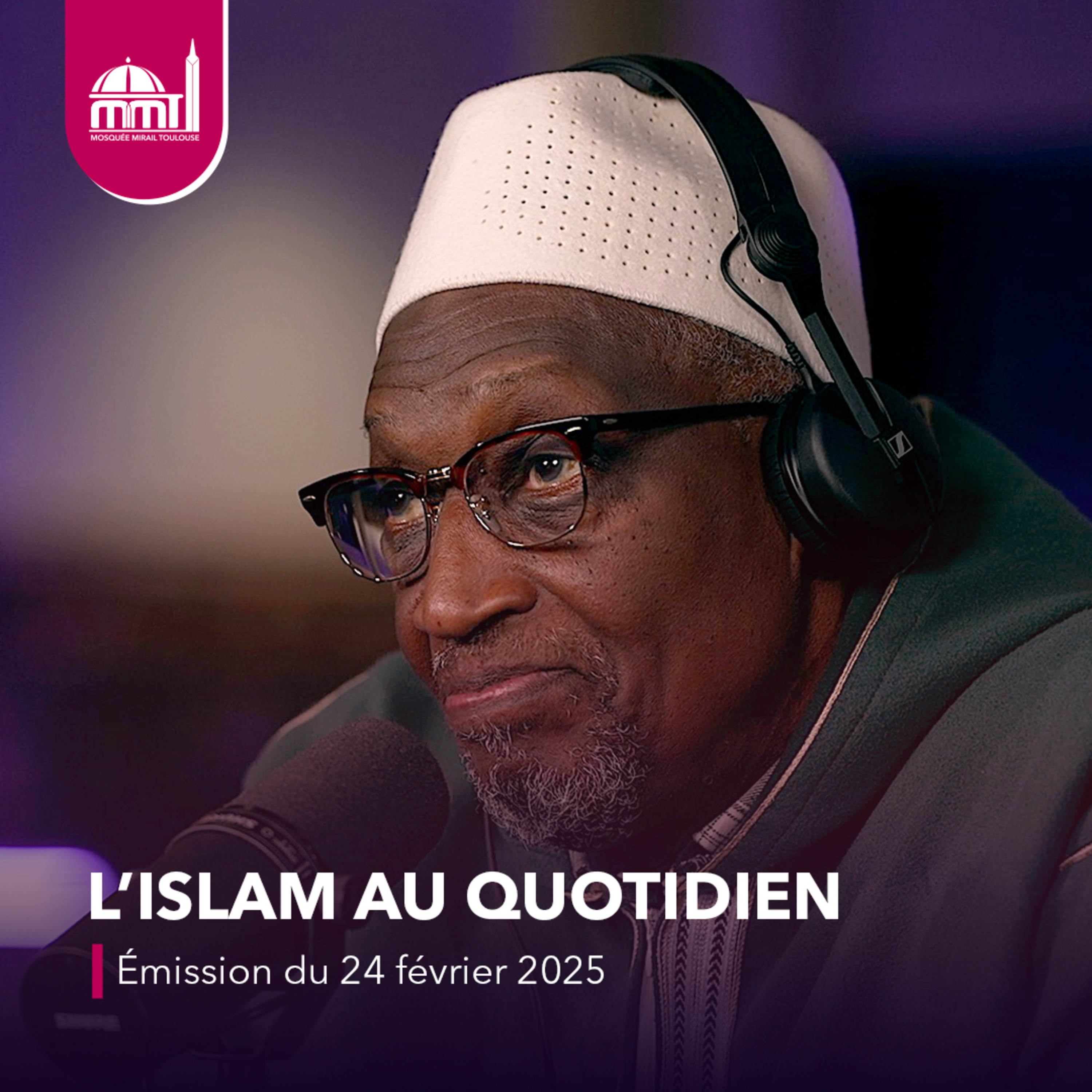 L'Islam au quotidien [Émission du lundi 24 février 2025]