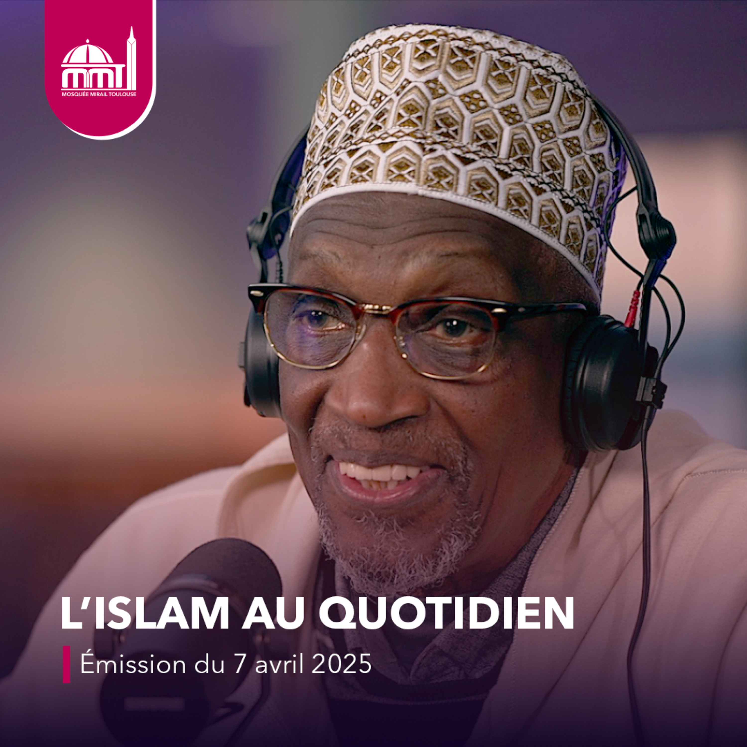 L'Islam au quotidien #51 [Émission du lundi 7 avril 2025]