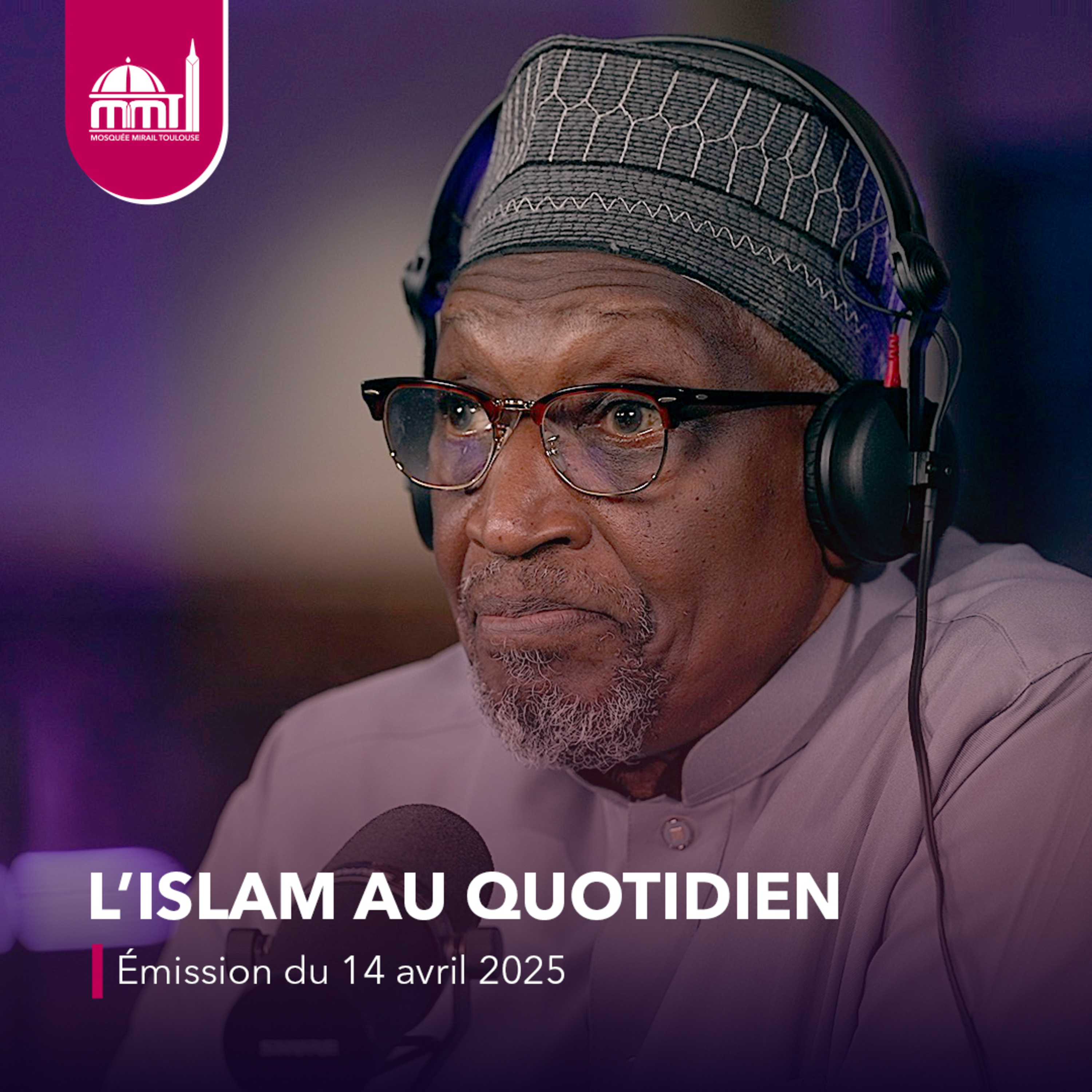 L'Islam au quotidien #52 [Émission du lundi 14 avril 2025]