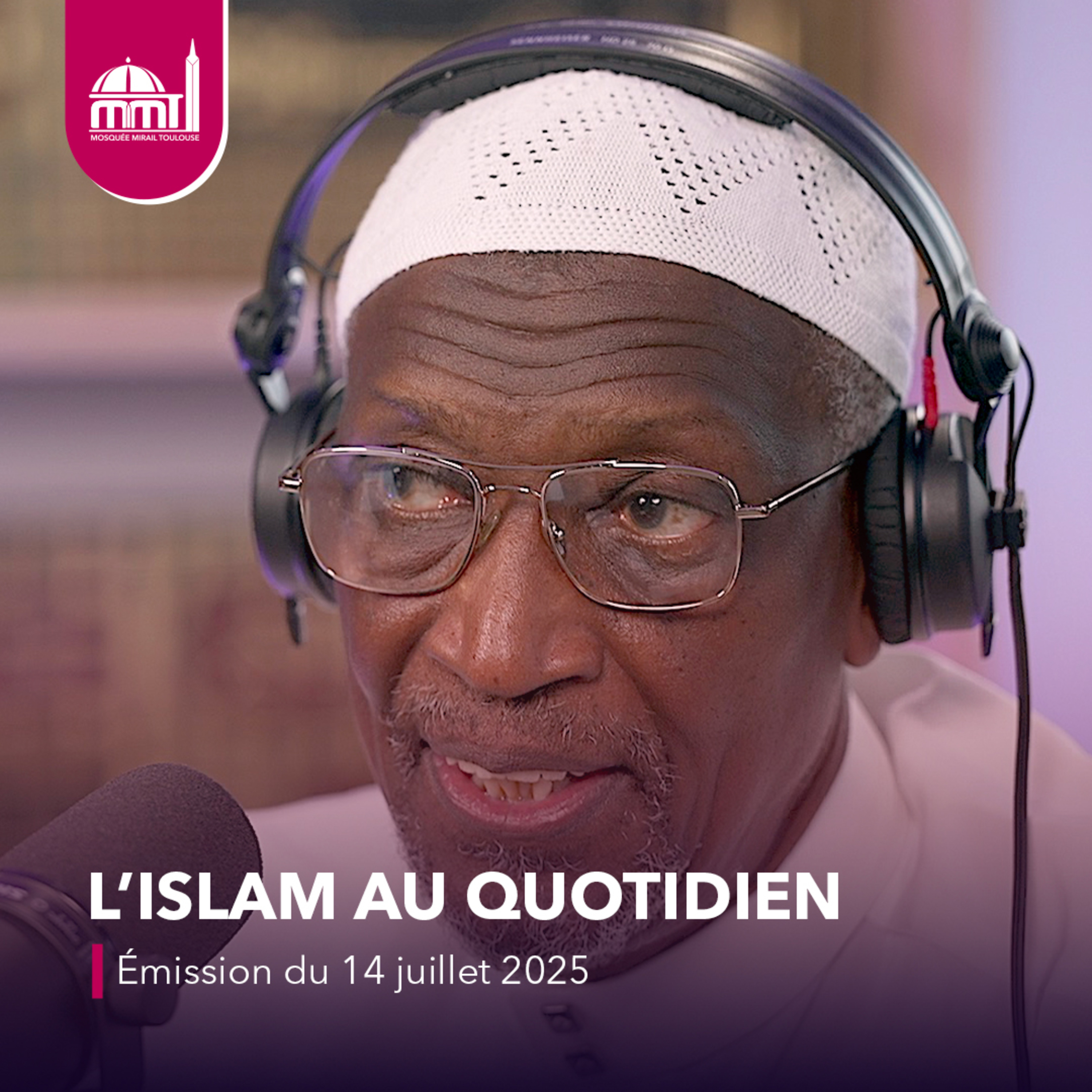 L'Islam au quotidien #59 [Émission du lundi 14 juillet 2025]
