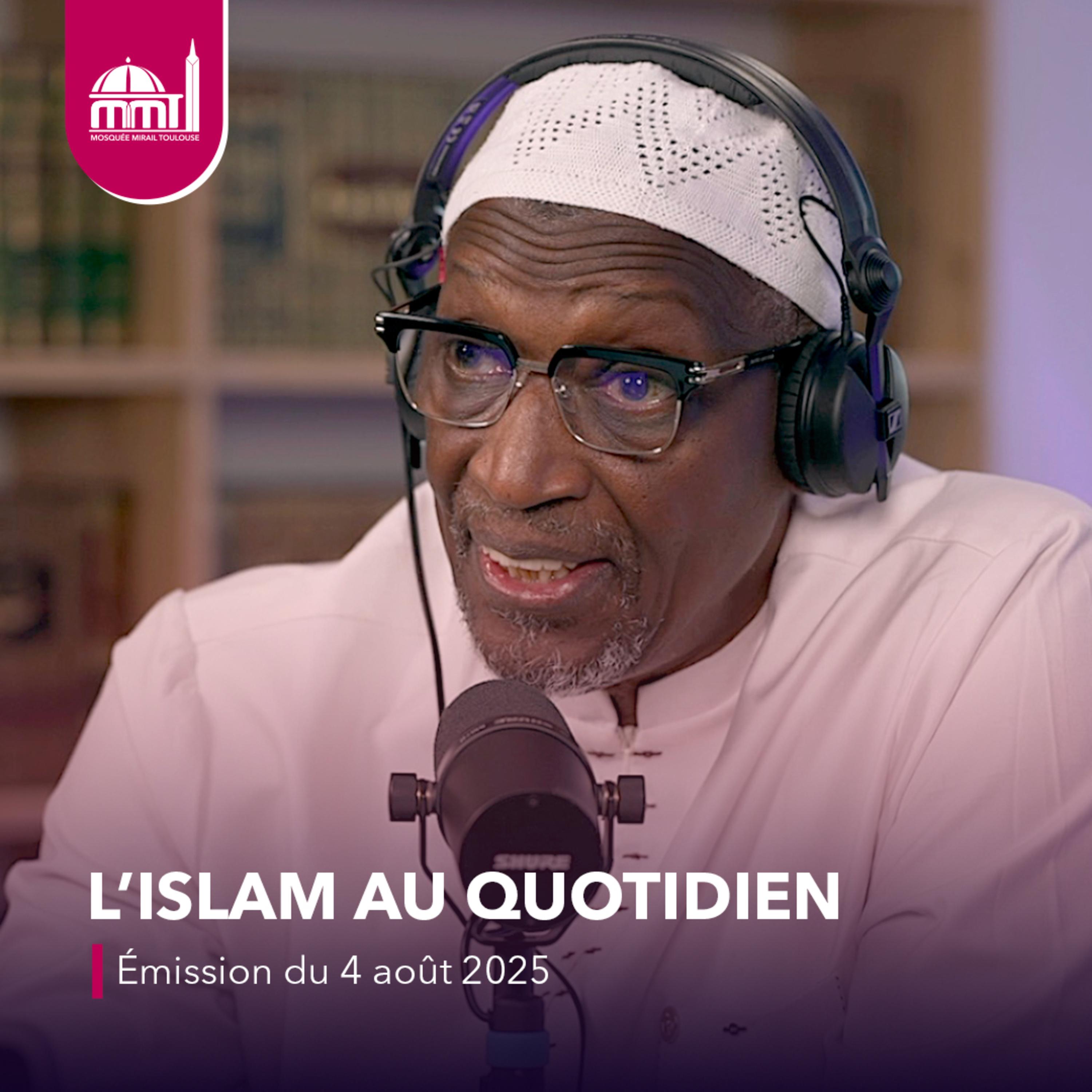 L'Islam au quotidien #62 [Émission du lundi 4 août 2025]