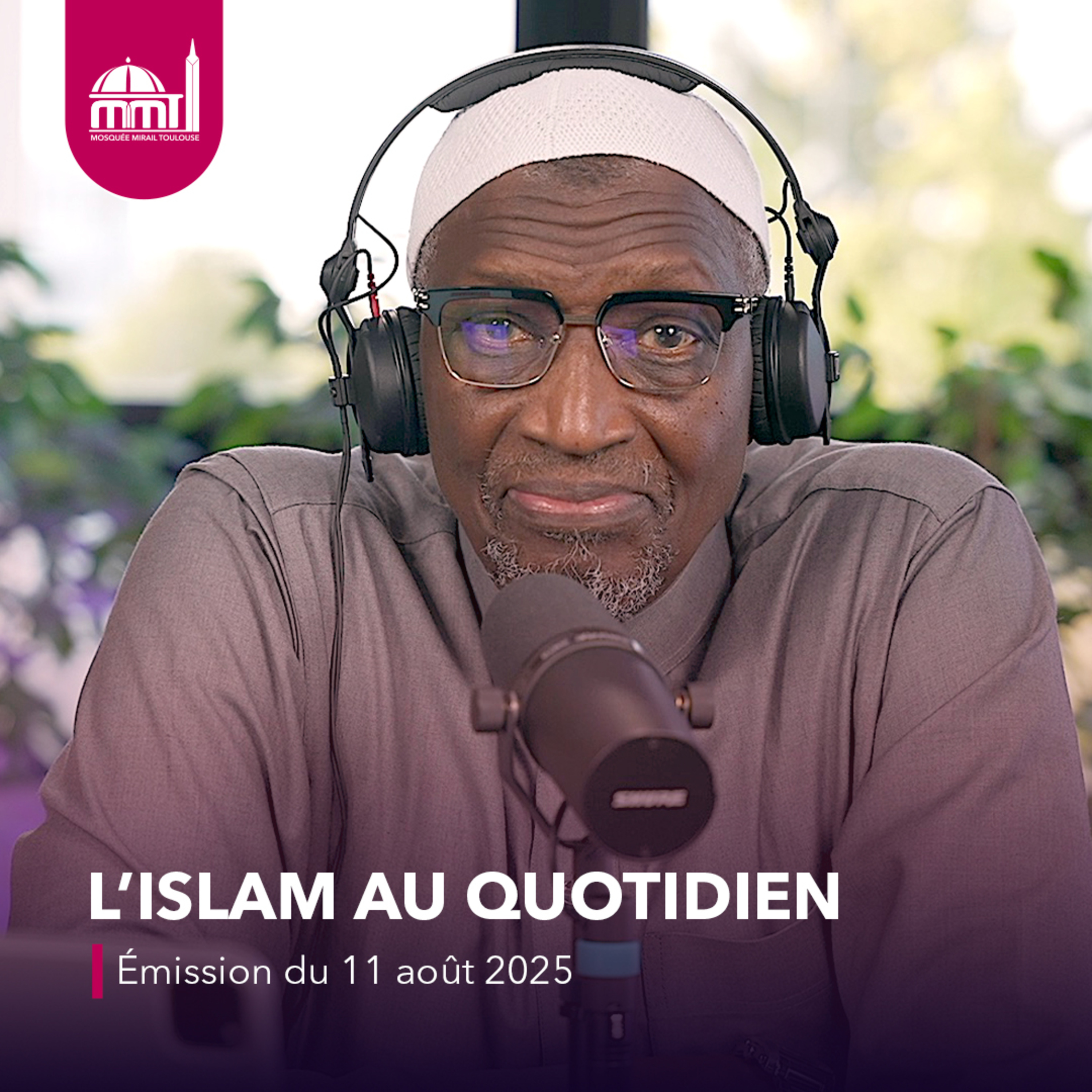 L'Islam au quotidien #63 [Émission du lundi 11 août 2025]