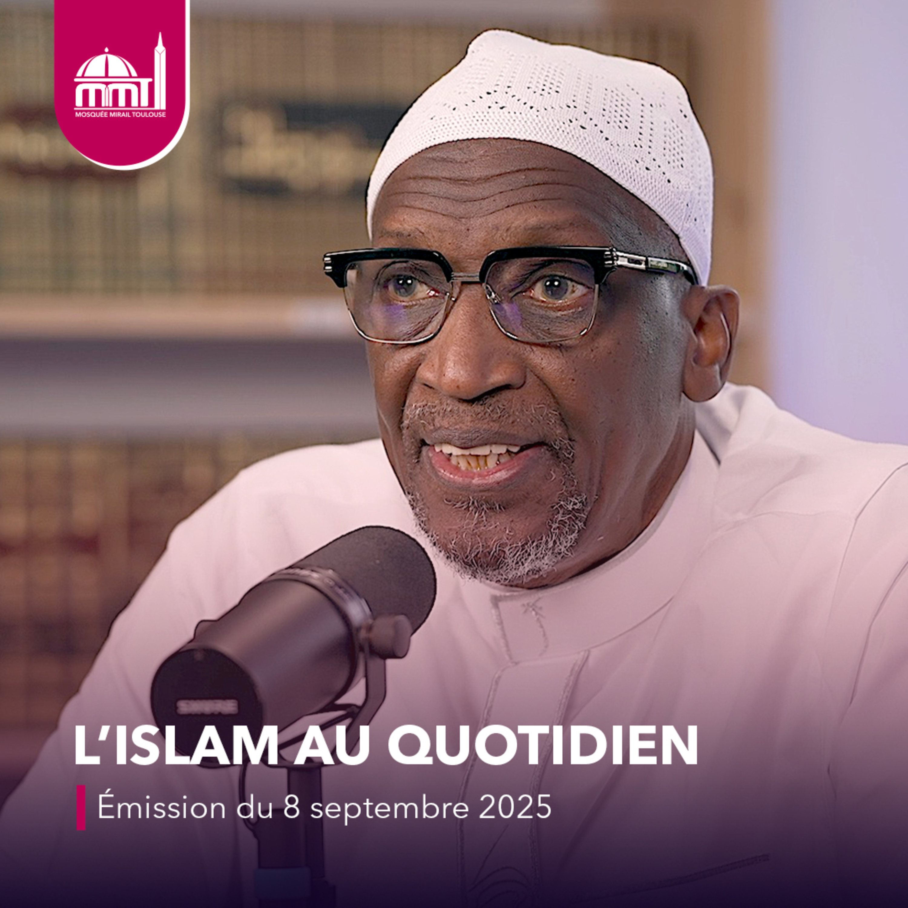 L'Islam au quotidien #67 [Émission du lundi 8 septembre 2025]